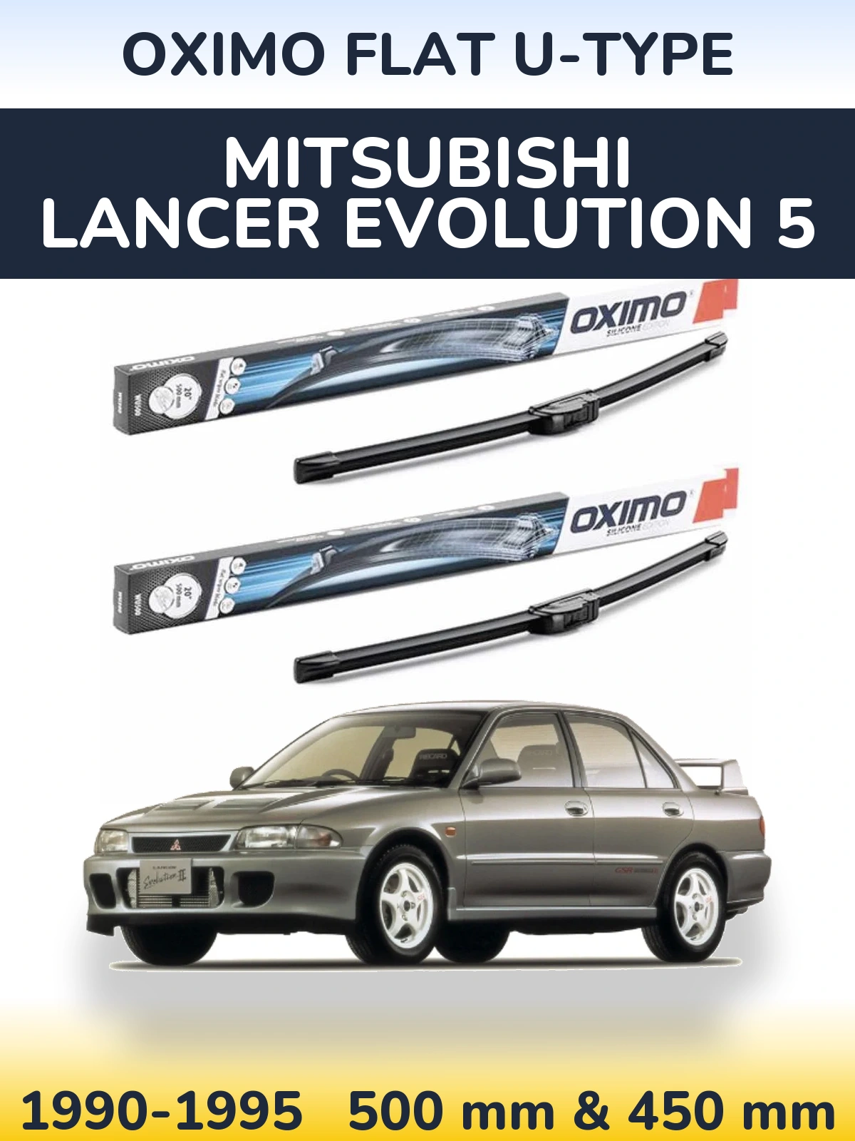 Front wiper blade set Oximo Flat U-type 500 & 450 mm for Mitsubishi Lancer Evolution 5 1990-1995