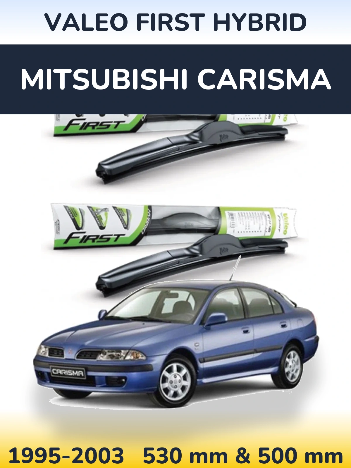 Комплект передних дворников Valeo First Hybrid 530 & 500 мм для Mitsubishi Carisma 1995-2003