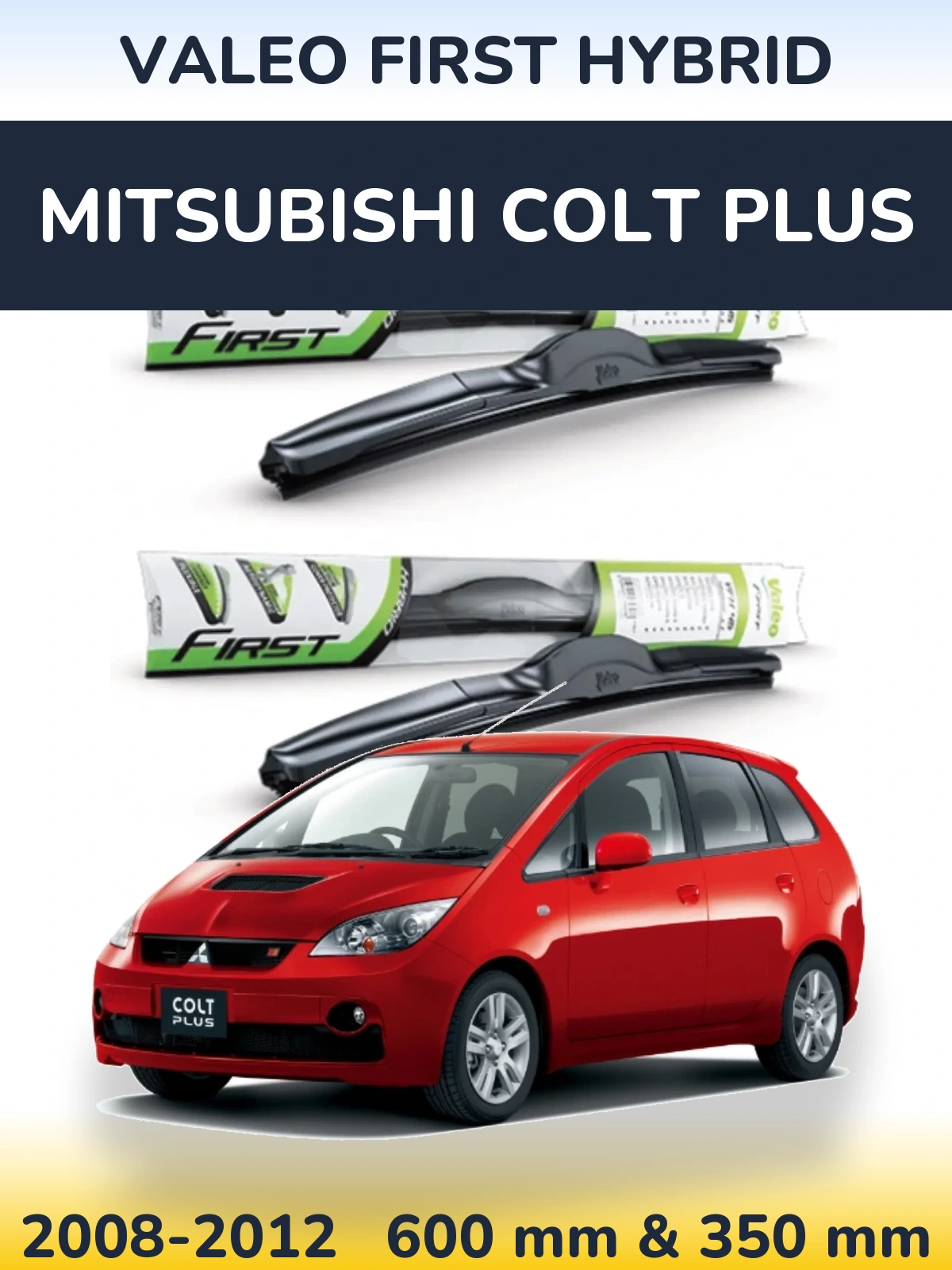 Front wiper blade set Valeo First Hybrid 600 & 350 mm for Mitsubishi Colt Plus 2008-2012