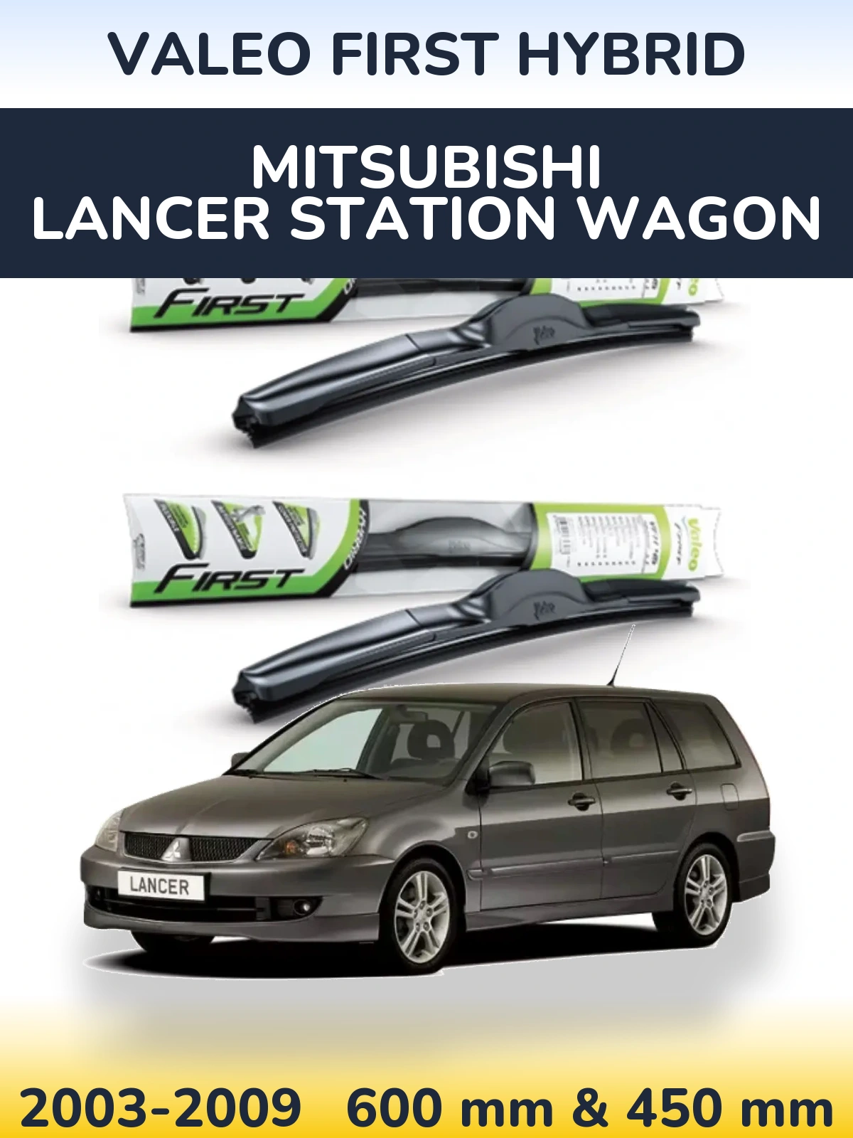 Комплект передних дворников Valeo First Hybrid 600 & 450 мм для Mitsubishi Lancer Station Wagon 2003-2009