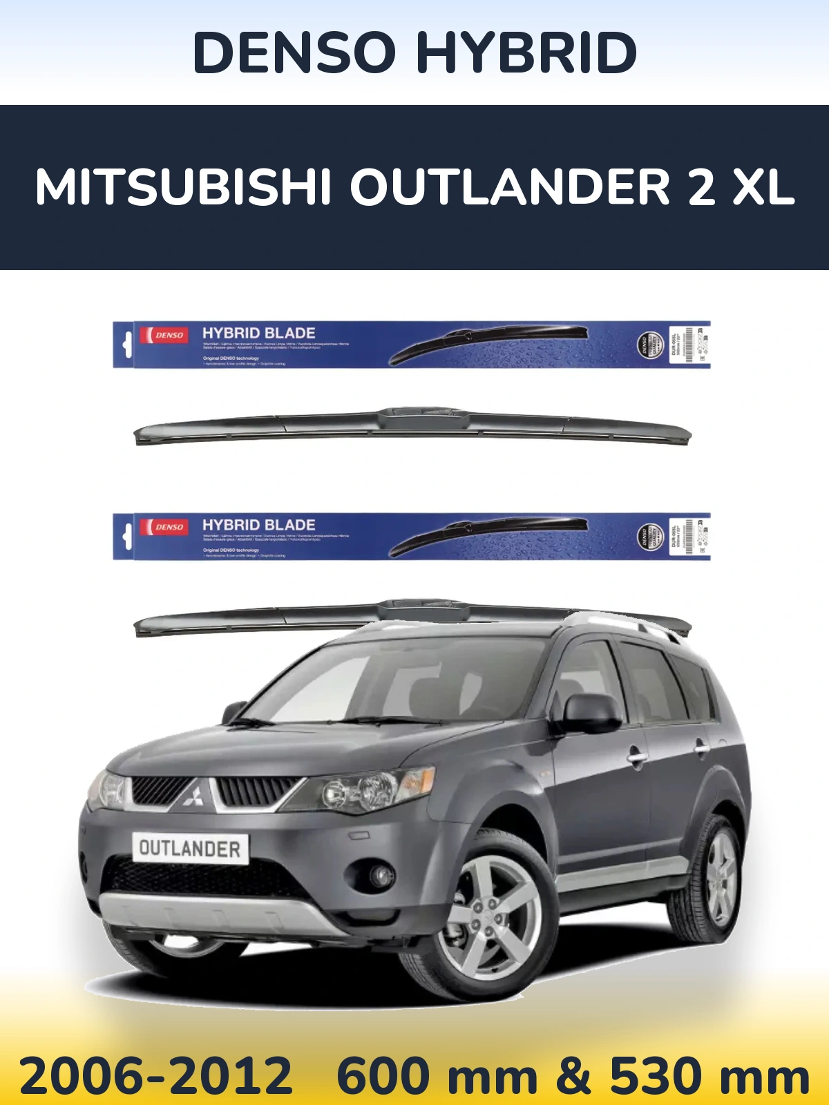Front wiper blade set Denso Hybrid 600 & 530 mm for Mitsubishi Outlander 2 XL 2006-2012