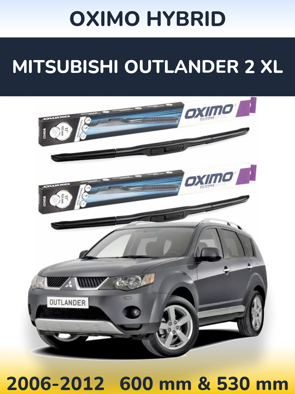 Front wiper blade set Oximo Hybrid 600 & 530 mm for Mitsubishi Outlander 2 XL 2006-2012