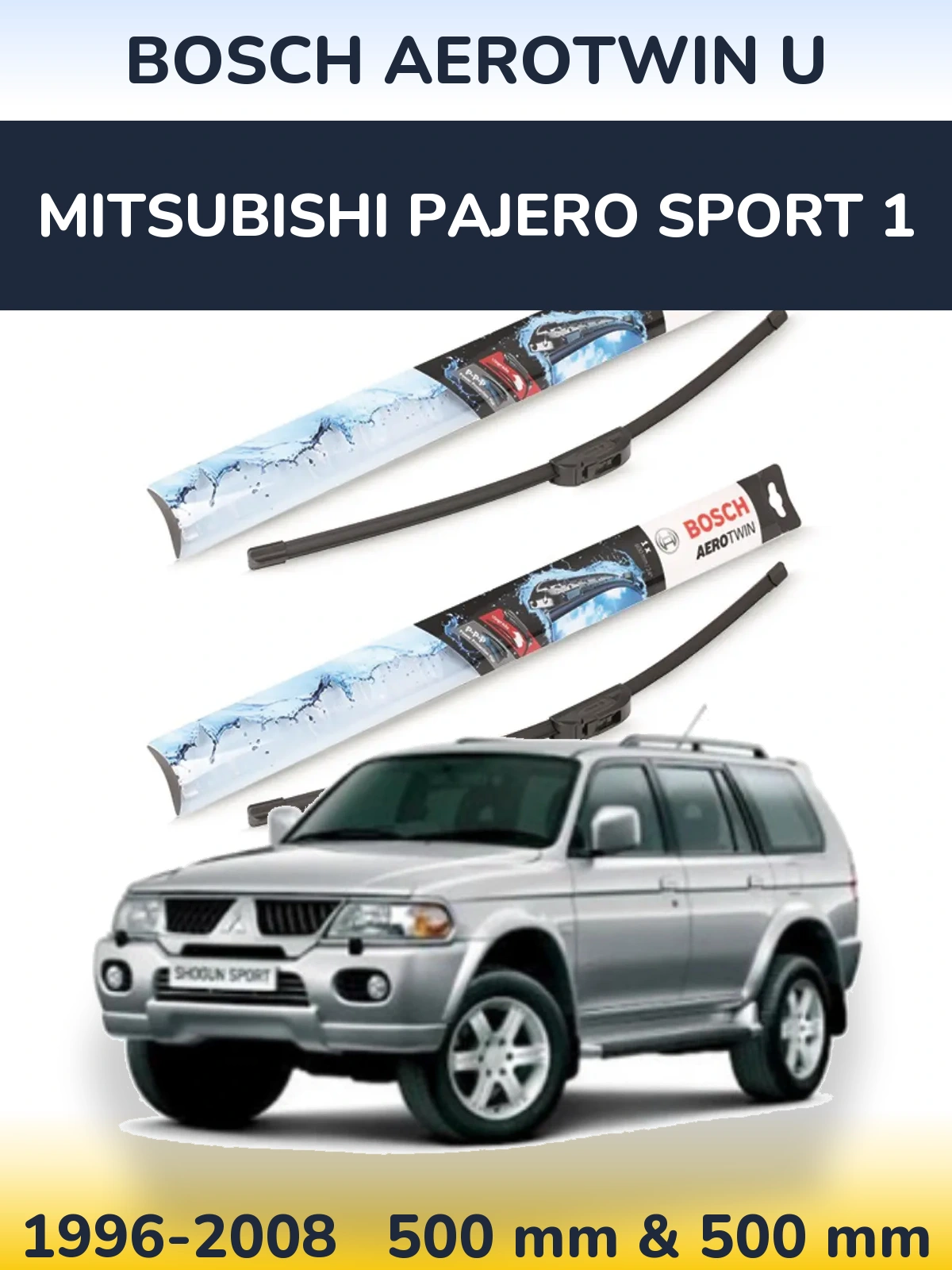 Комплект передніх щіток BOSCH AeroTwin U 500 & 500 мм для Mitsubishi Pajero Sport 1 1996-2008