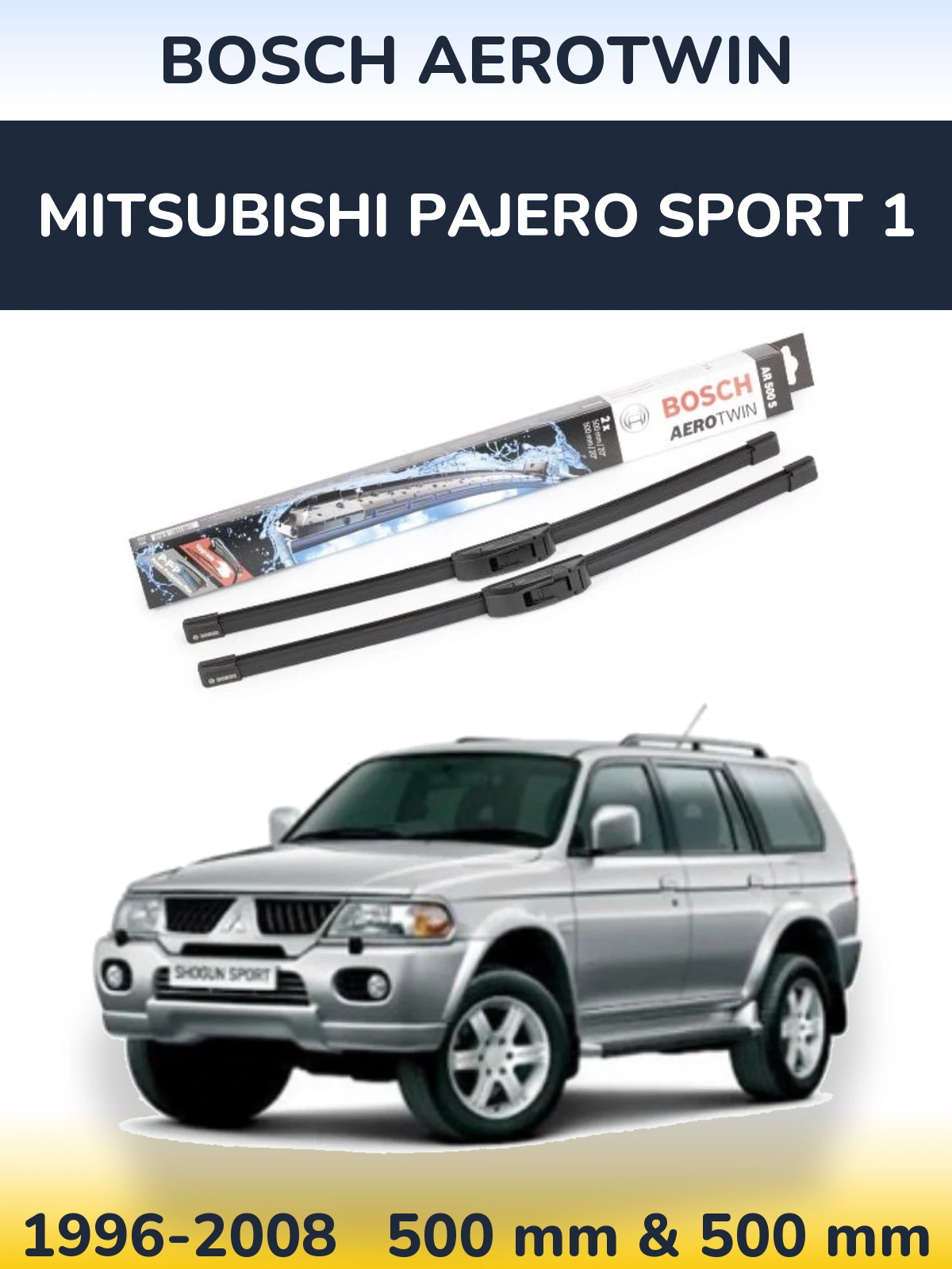 Front wiper blade set BOSCH AeroTwin 500 & 500 mm for Mitsubishi Pajero Sport 1 1996-2008