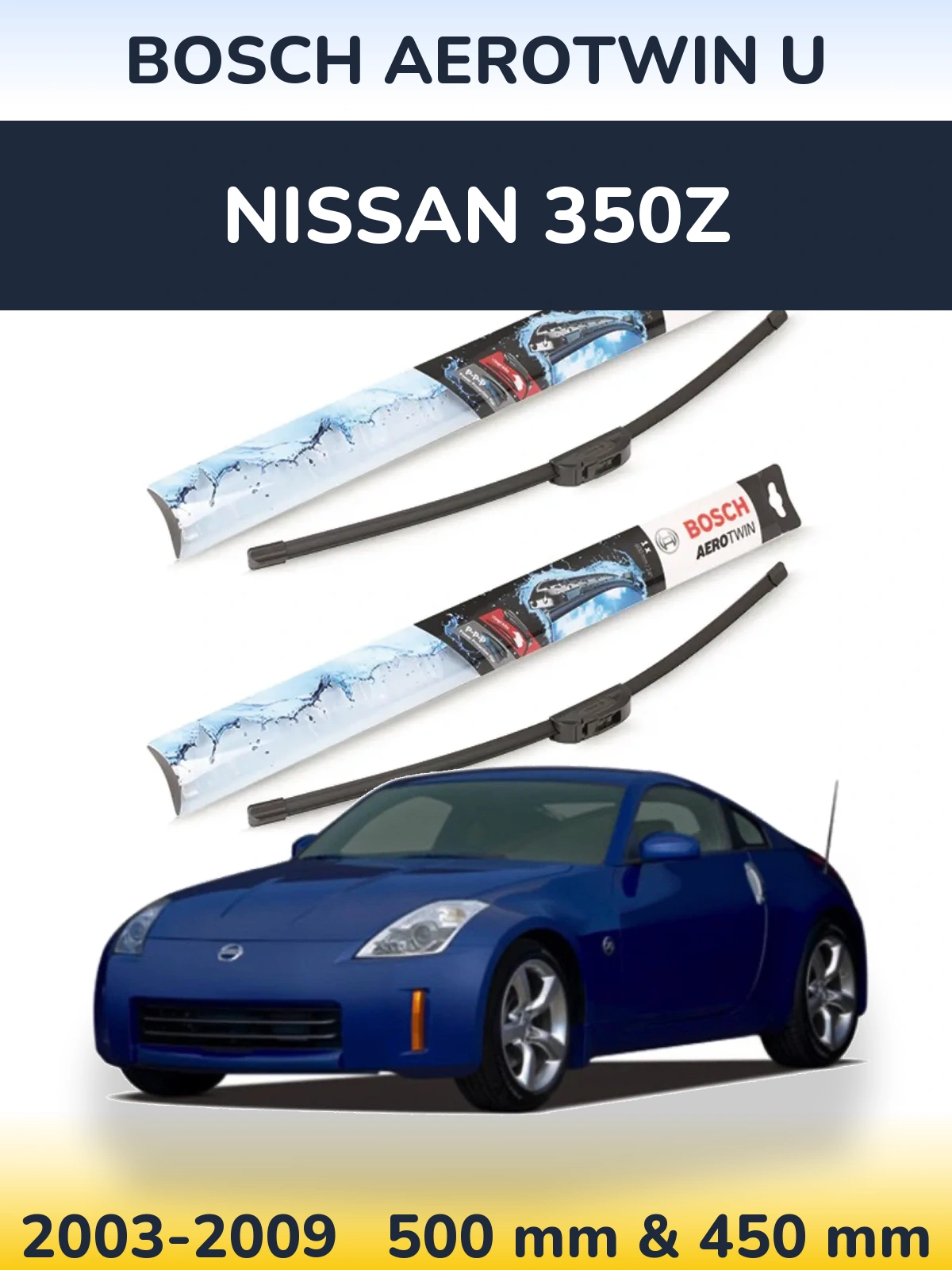 Front wiper blade set BOSCH AeroTwin U 500 & 450 mm for Nissan 350Z 2003-2009