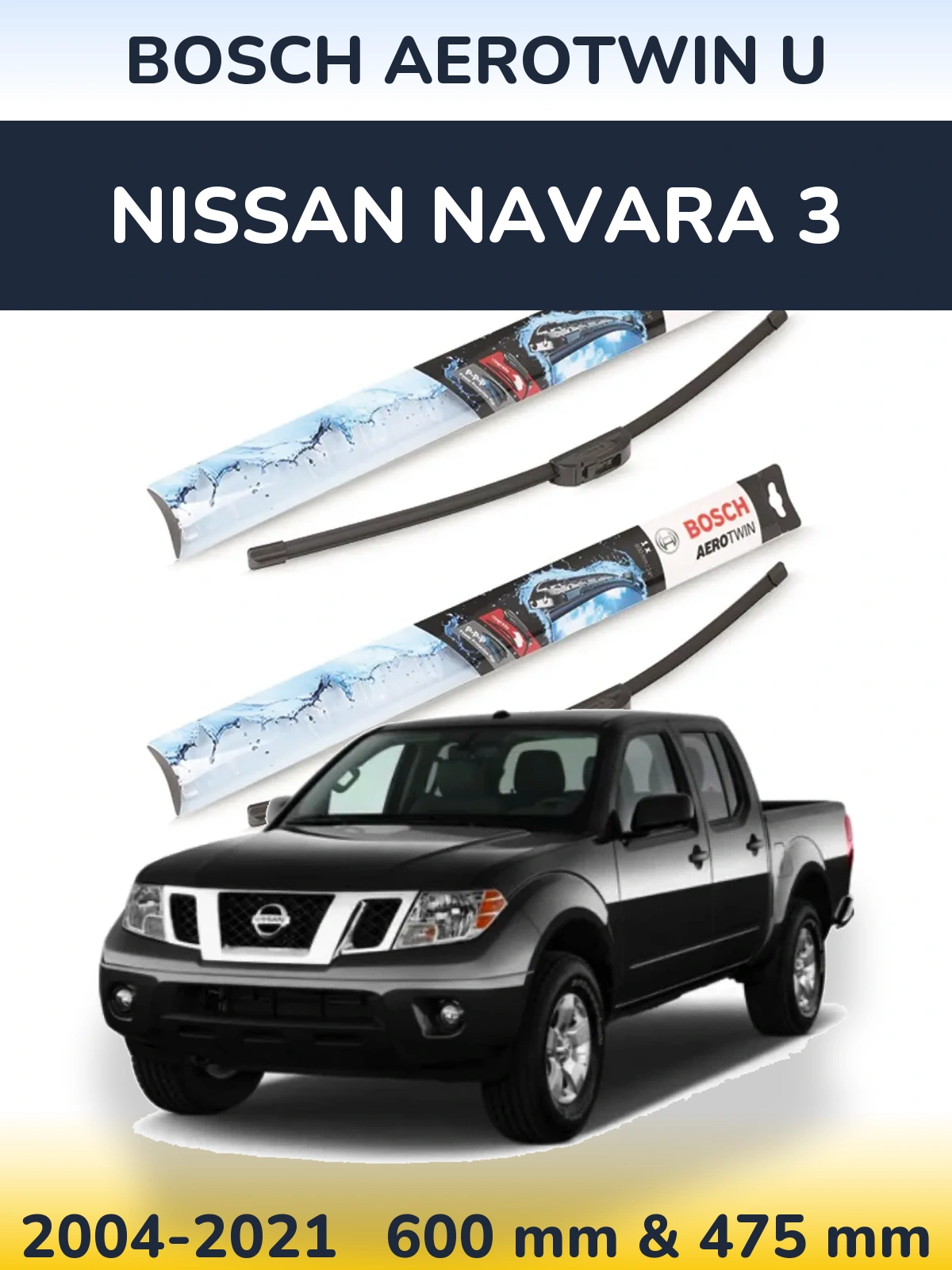Front wiper blade set BOSCH AeroTwin U 600 & 475 mm for Nissan Navara 3 2004-2021