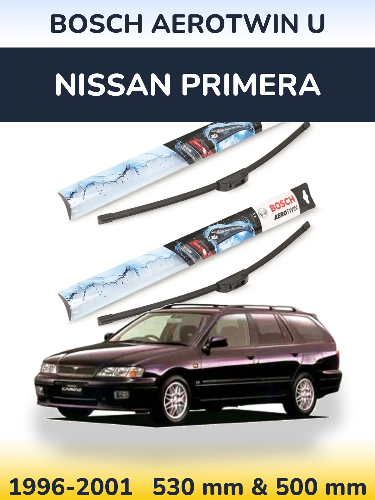 Front wiper blade set BOSCH AeroTwin U 530 & 500 mm for Nissan Primera 1996-2001