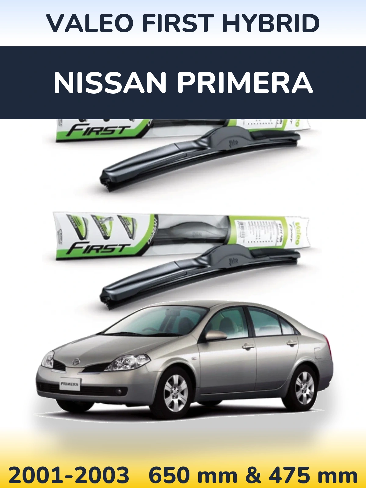 Комплект передніх щіток Valeo First Hybrid 650 & 475 мм для Nissan Primera 2001-2003