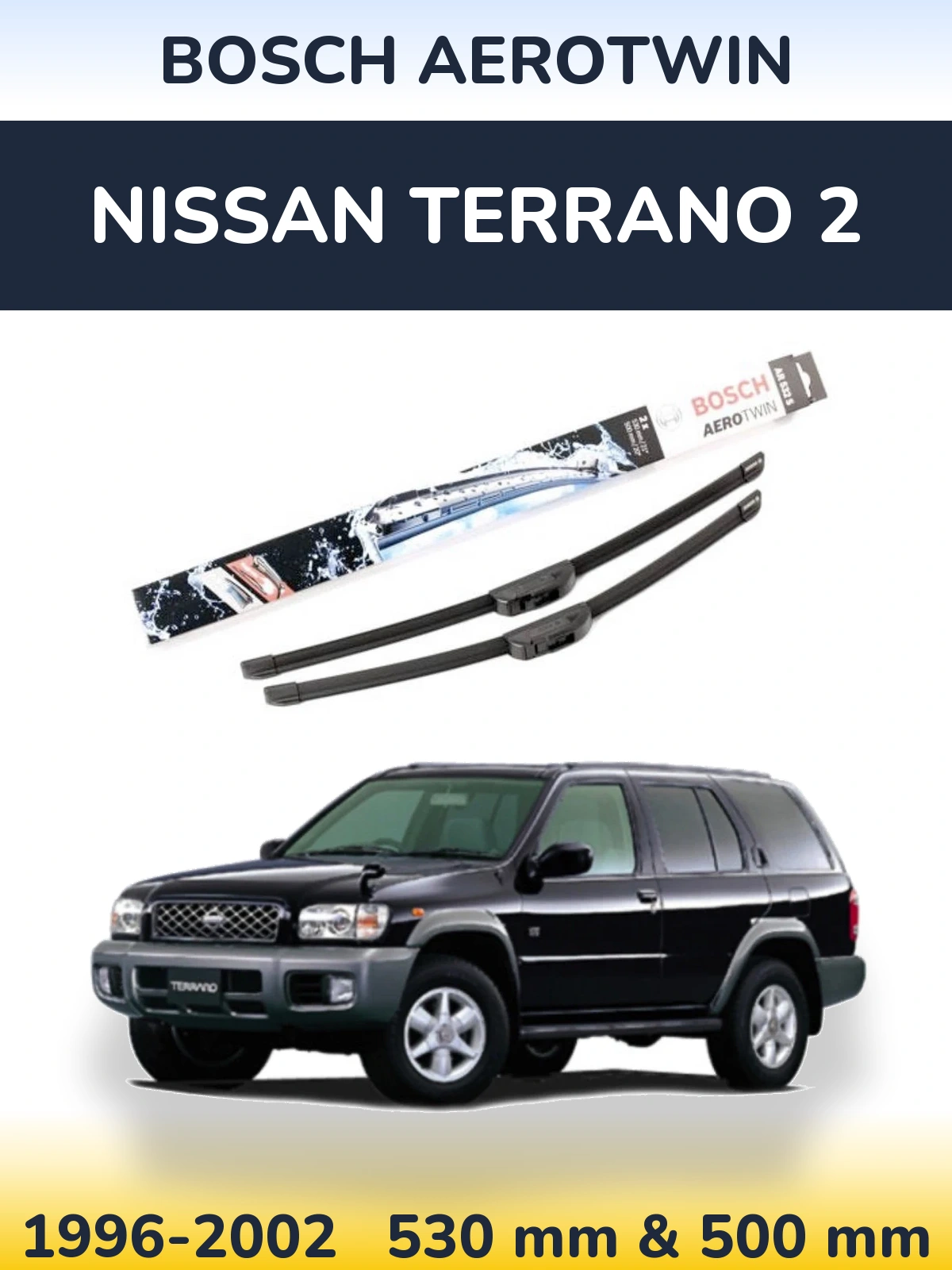 Front wiper blade set BOSCH AeroTwin 530 & 500 mm for Nissan Terrano 2 1996-2002