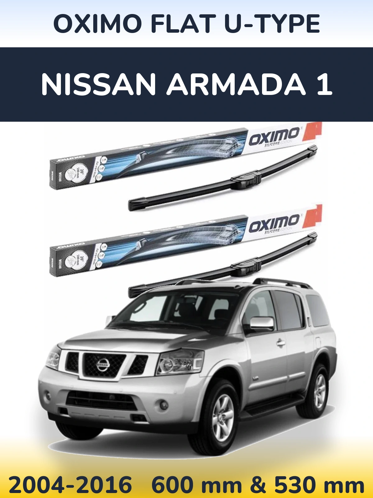 Front wiper blade set Oximo Flat U-type 600 & 530 mm for Nissan Armada 1 2004-2016