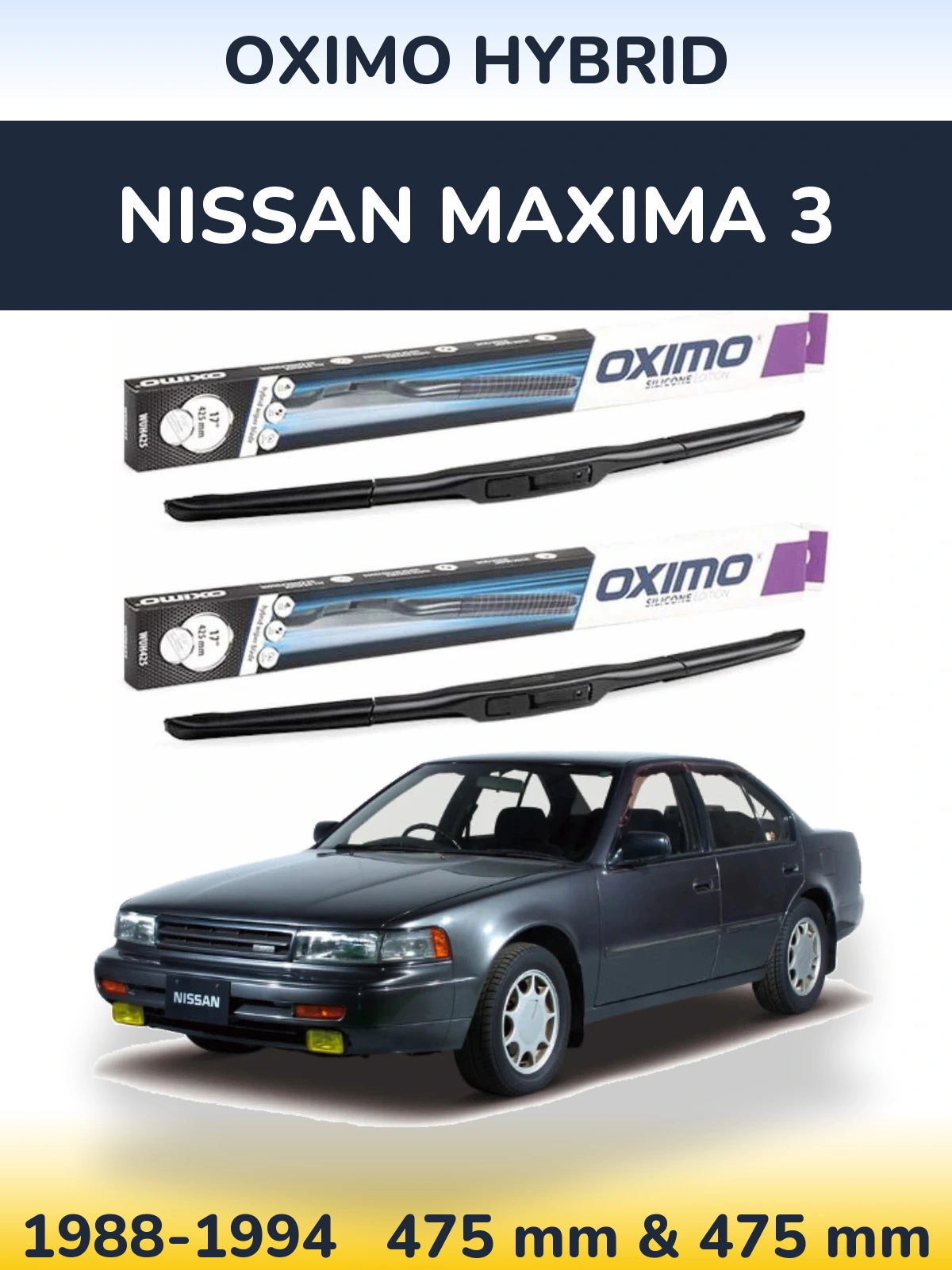 Front wiper blade set Oximo Hybrid 475 & 475 mm for Nissan Maxima 3 1988-1994