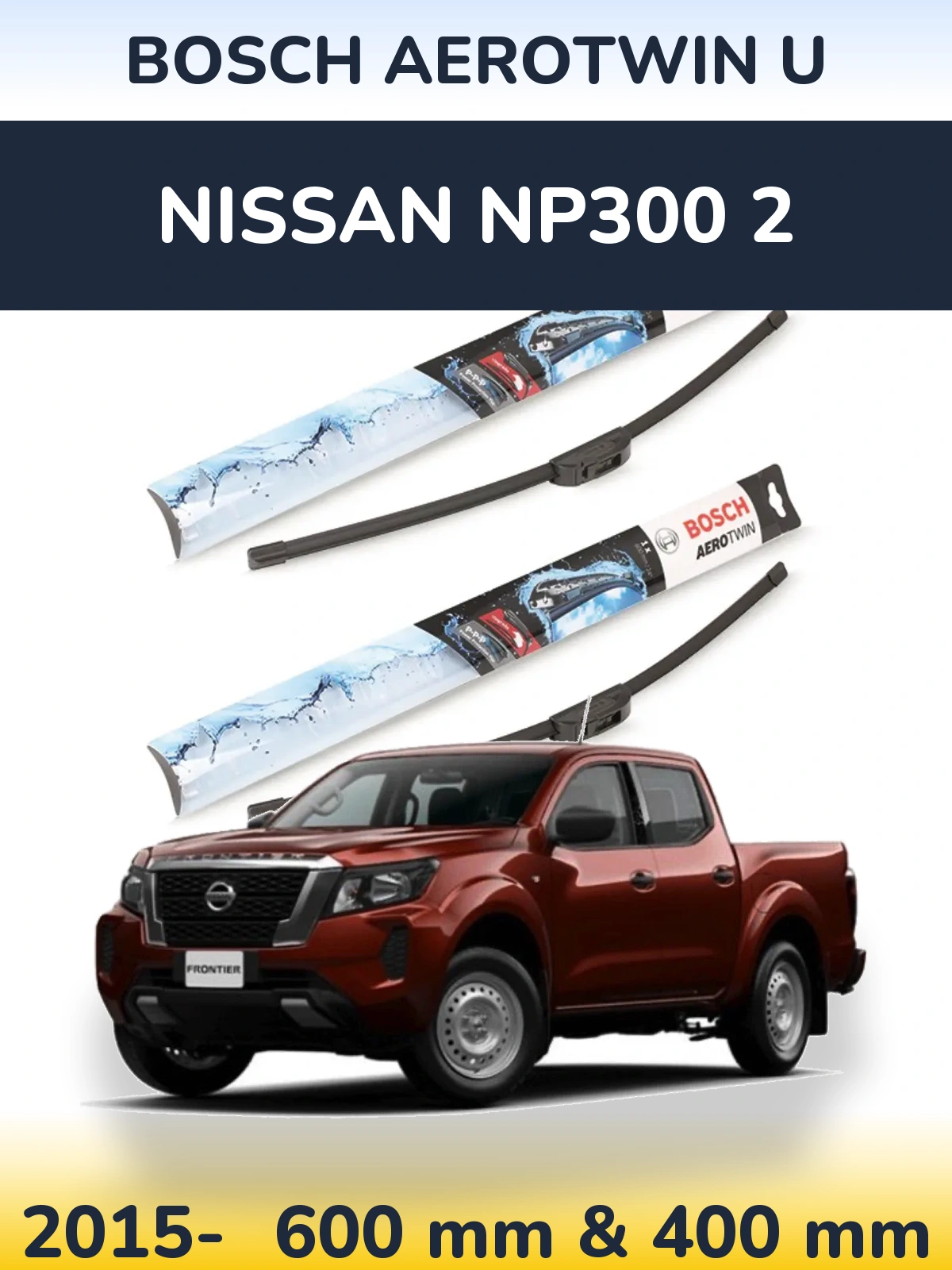 Front wiper blade set BOSCH AeroTwin U 600 & 400 mm for Nissan NP300 2 2015-2026