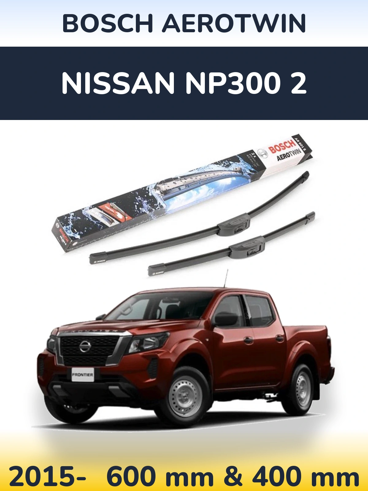 Front wiper blade set BOSCH AeroTwin 600 & 400 mm for Nissan NP300 2 2015-2026