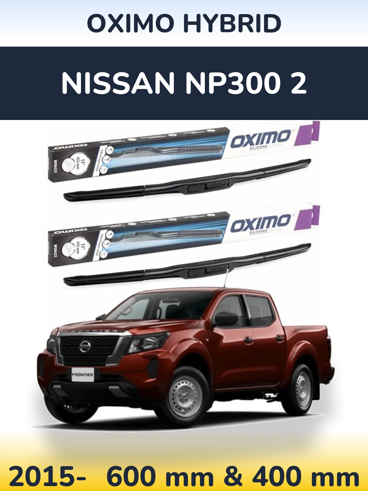Комплект передніх щіток Oximo Hybrid 600 & 400 мм для Nissan NP300 2 2015-2026
