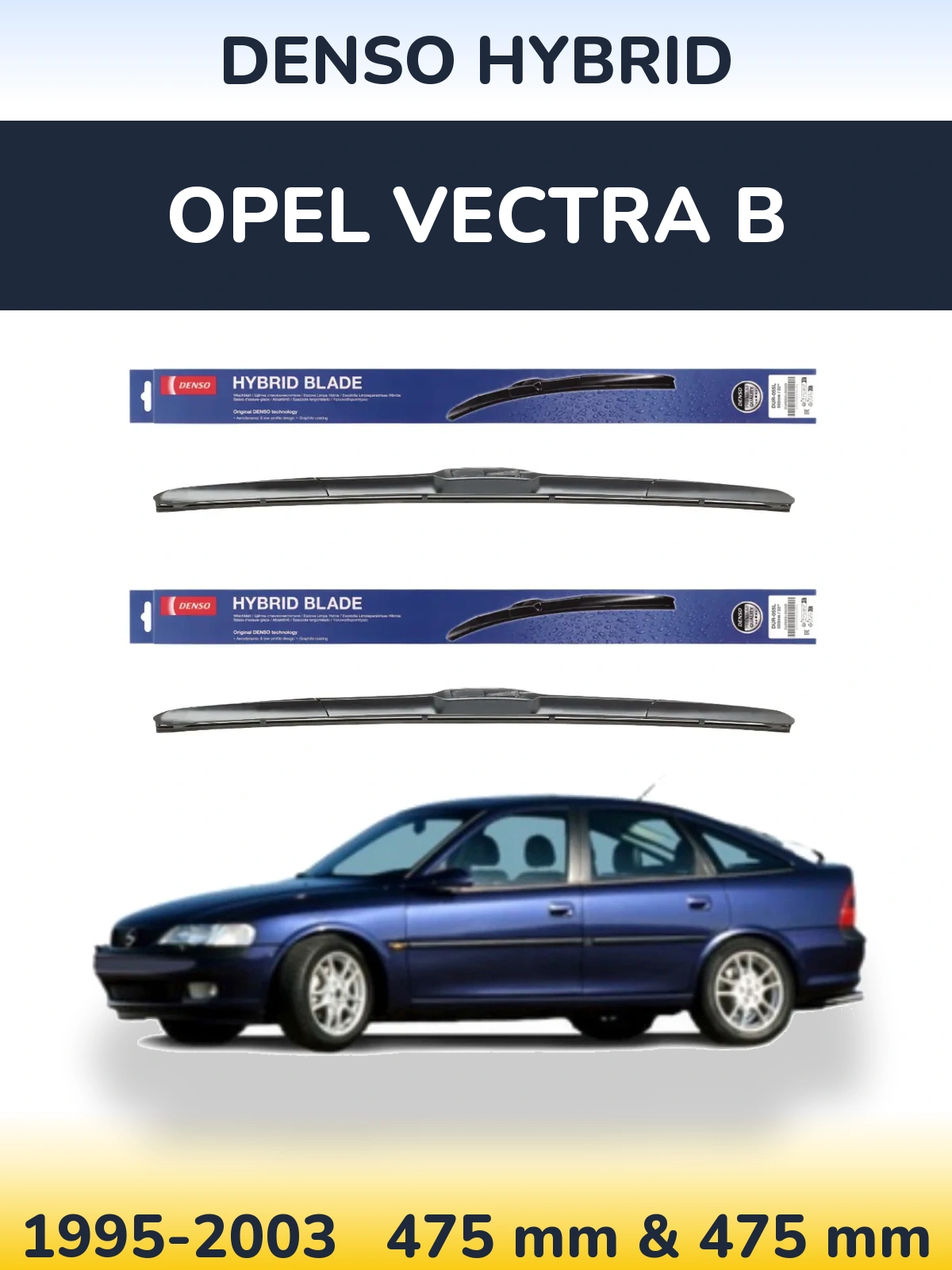 Front wiper blade set Denso Hybrid 475 & 475 mm for Opel Vectra B 1995-2003