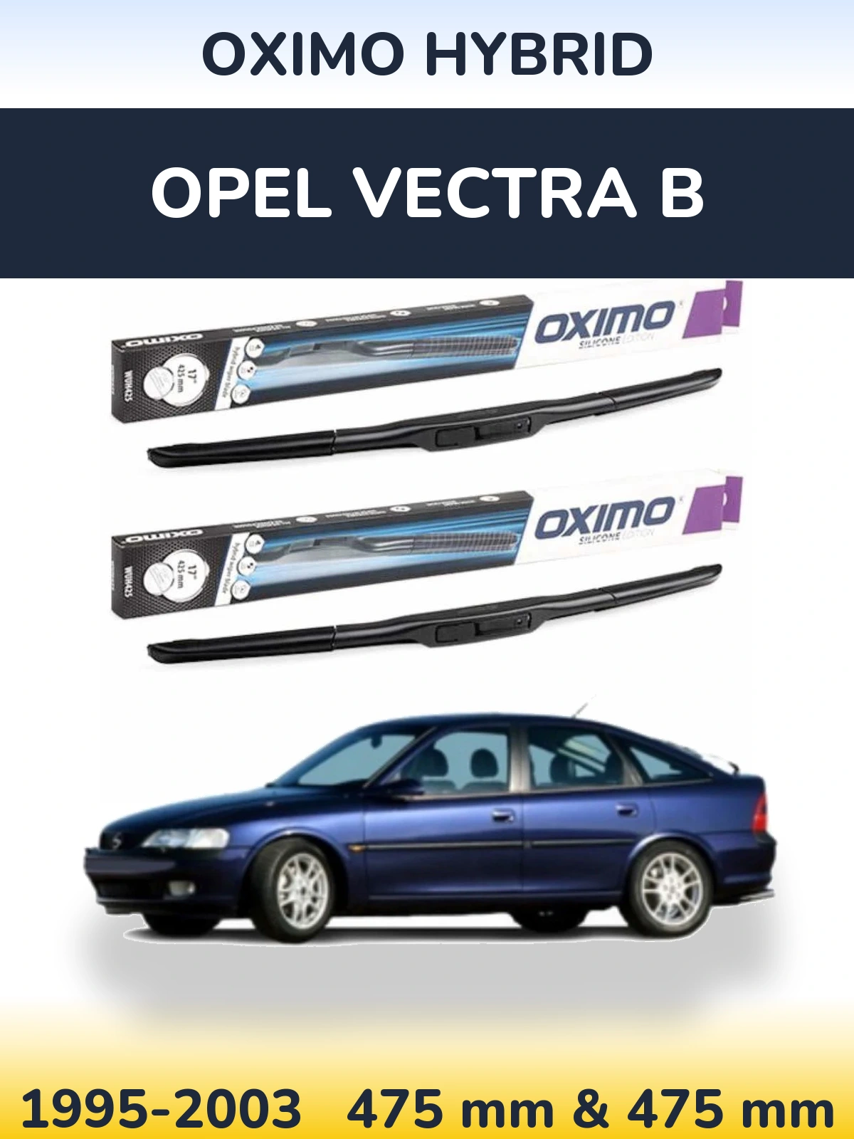 Front wiper blade set Oximo Hybrid 475 & 475 mm for Opel Vectra B 1995-2003
