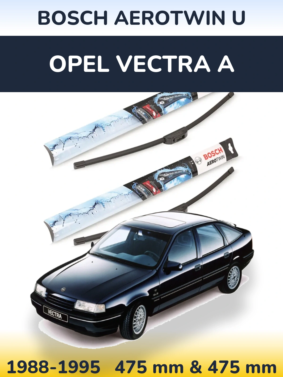 Front wiper blade set BOSCH AeroTwin U 475 & 475 mm for Opel Vectra A 1988-1995