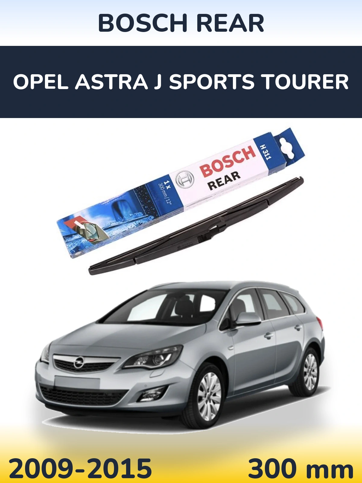 Rear wiper blade BOSCH Rear 300 mm for Opel Astra J Sports Tourer 2009-2015