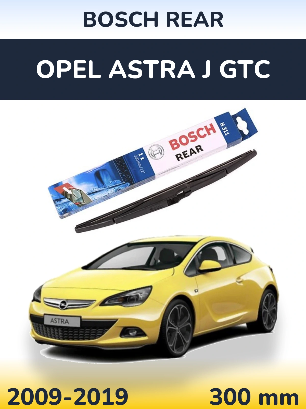Rear wiper blade BOSCH Rear 300 mm for Opel Astra J GTC 2009-2019