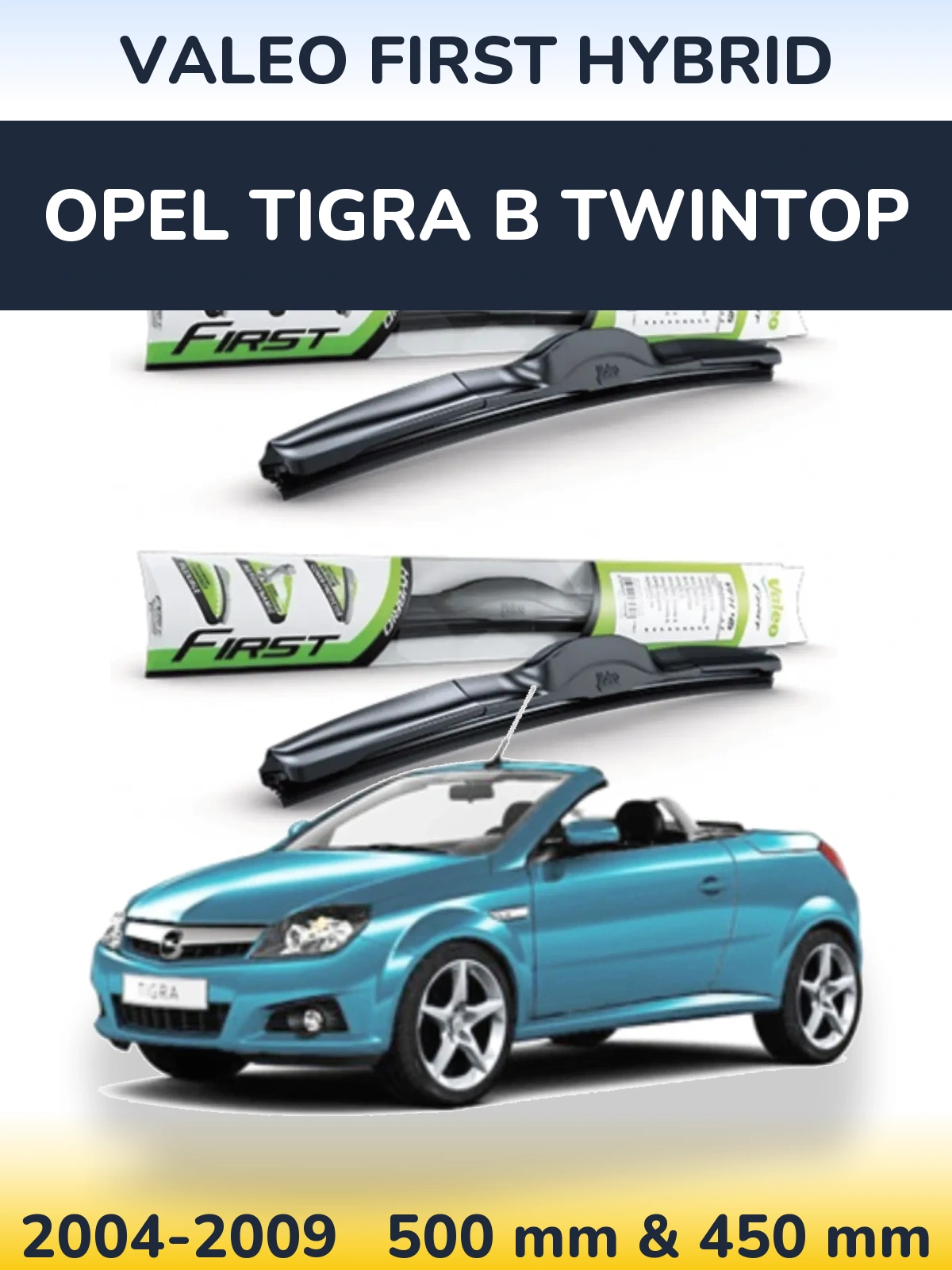 Front wiper blade set Valeo First Hybrid 500 & 450 mm for Opel Tigra B TwinTop 2004-2009