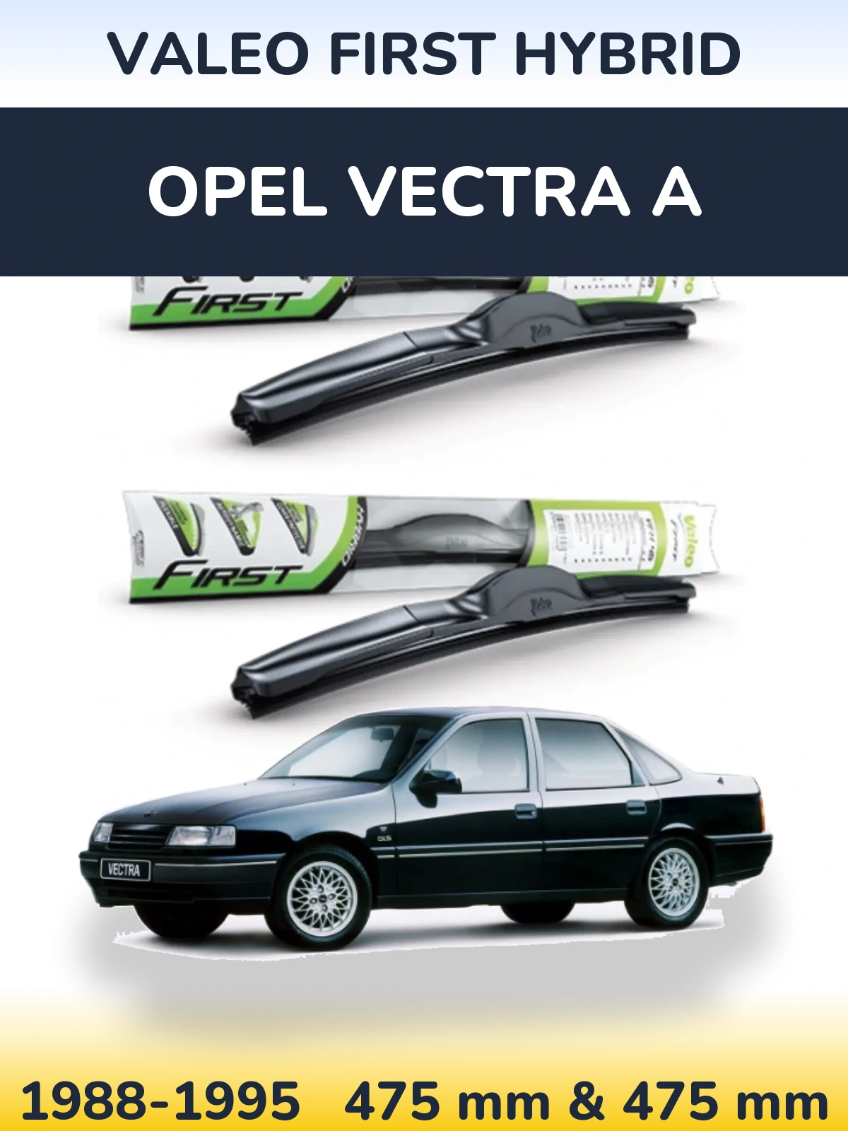Комплект передніх щіток Valeo First Hybrid 475 & 475 мм для Opel Vectra A 1988-1995