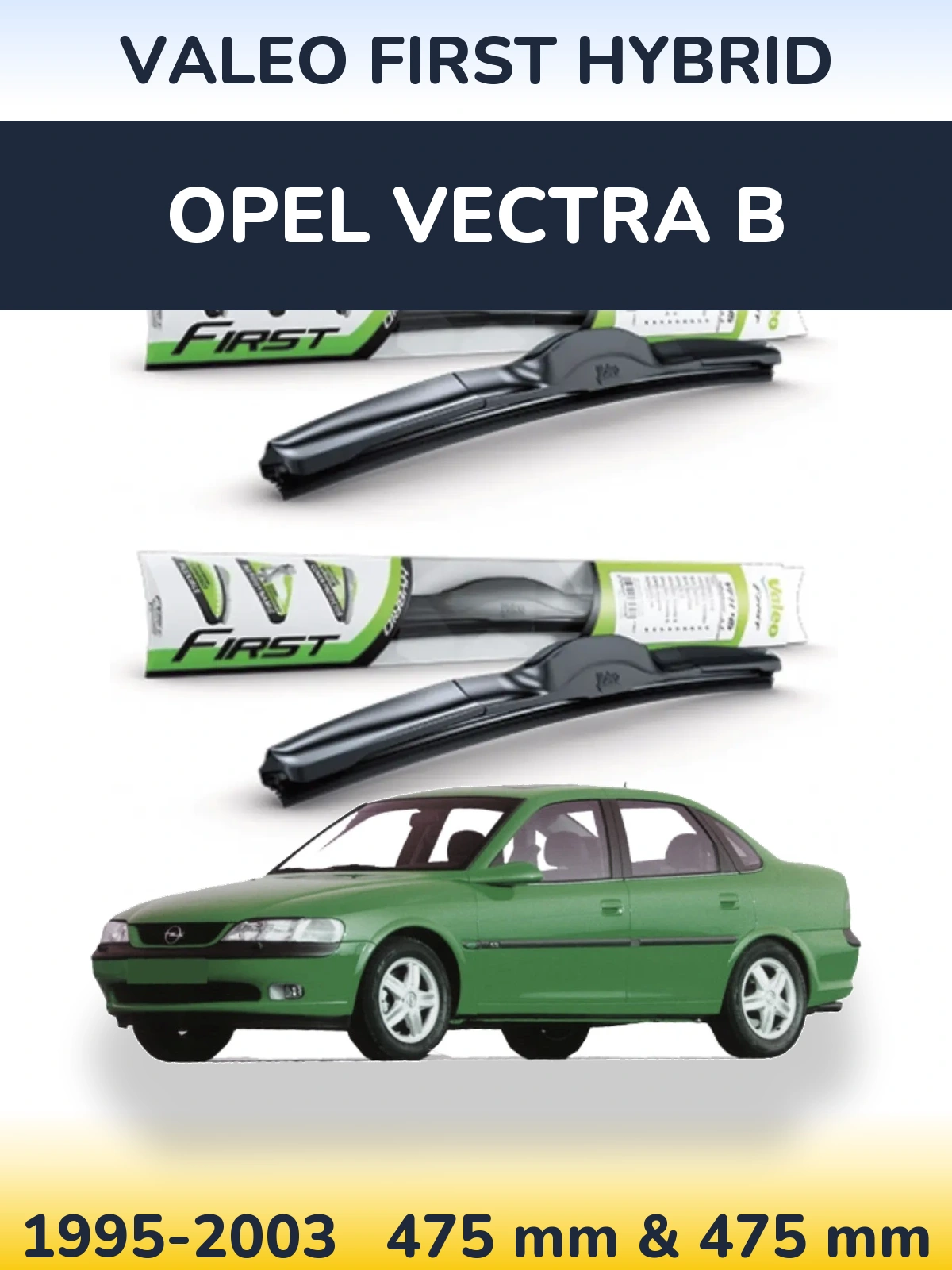 Front wiper blade set Valeo First Hybrid 475 & 475 mm for Opel Vectra B 1995-2003