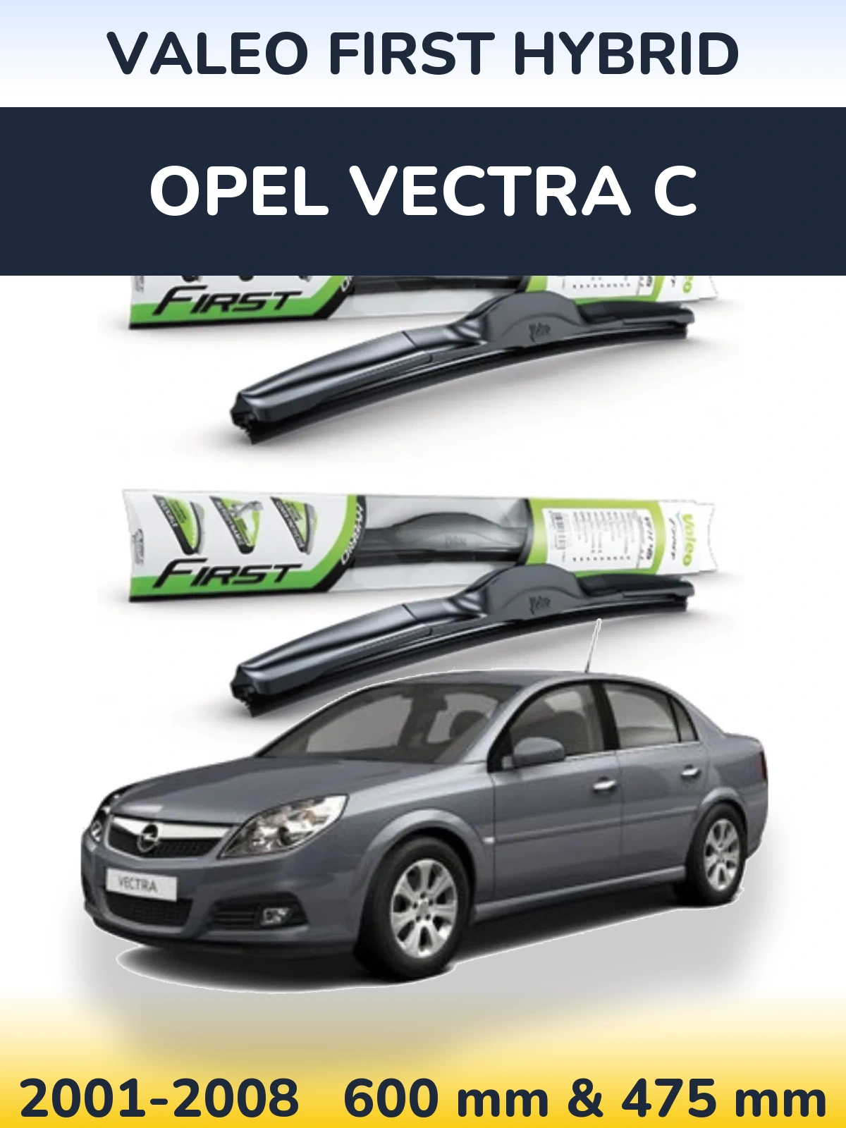 Комплект передних дворников Valeo First Hybrid 600 & 475 мм для Opel Vectra C 2001-2008
