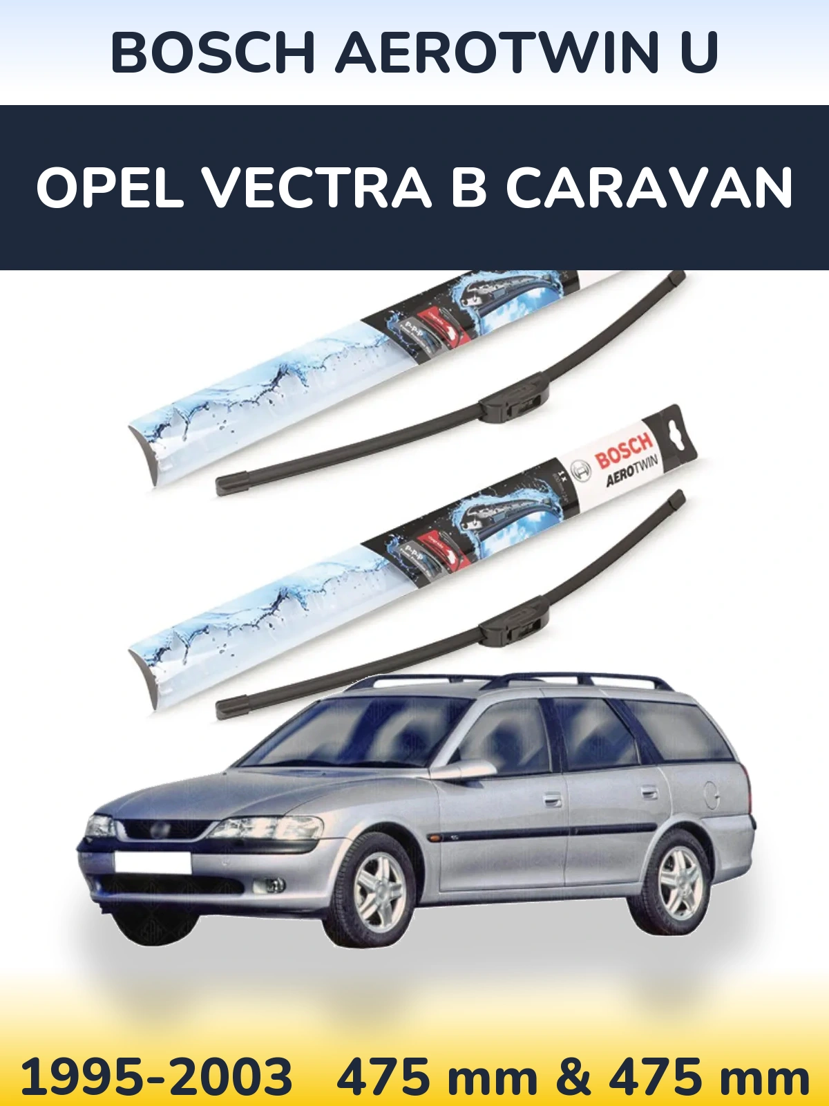 Front wiper blade set BOSCH AeroTwin U 475 & 475 mm for Opel Vectra B Caravan 1995-2003