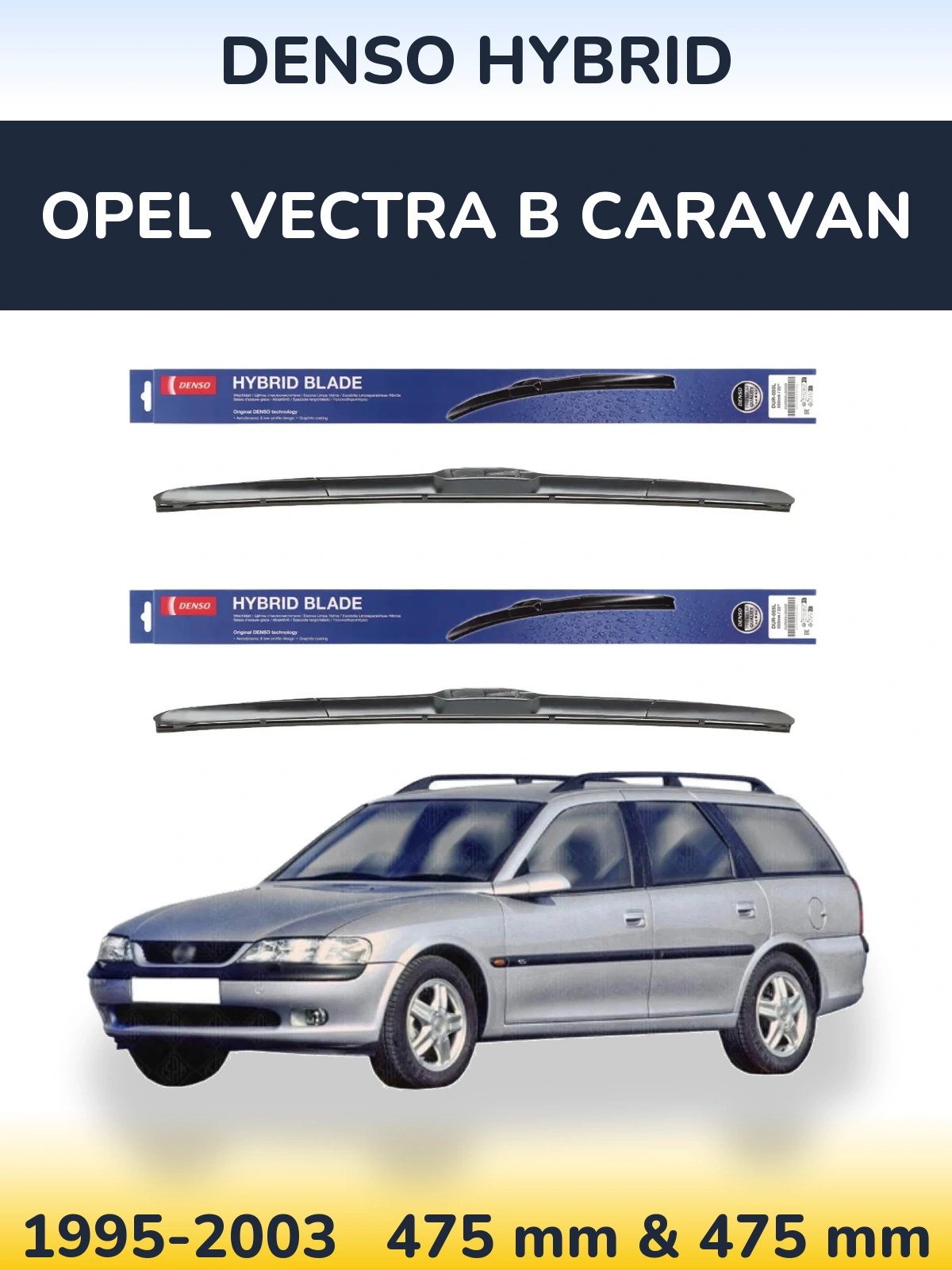 Front wiper blade set Denso Hybrid 475 & 475 mm for Opel Vectra B Caravan 1995-2003