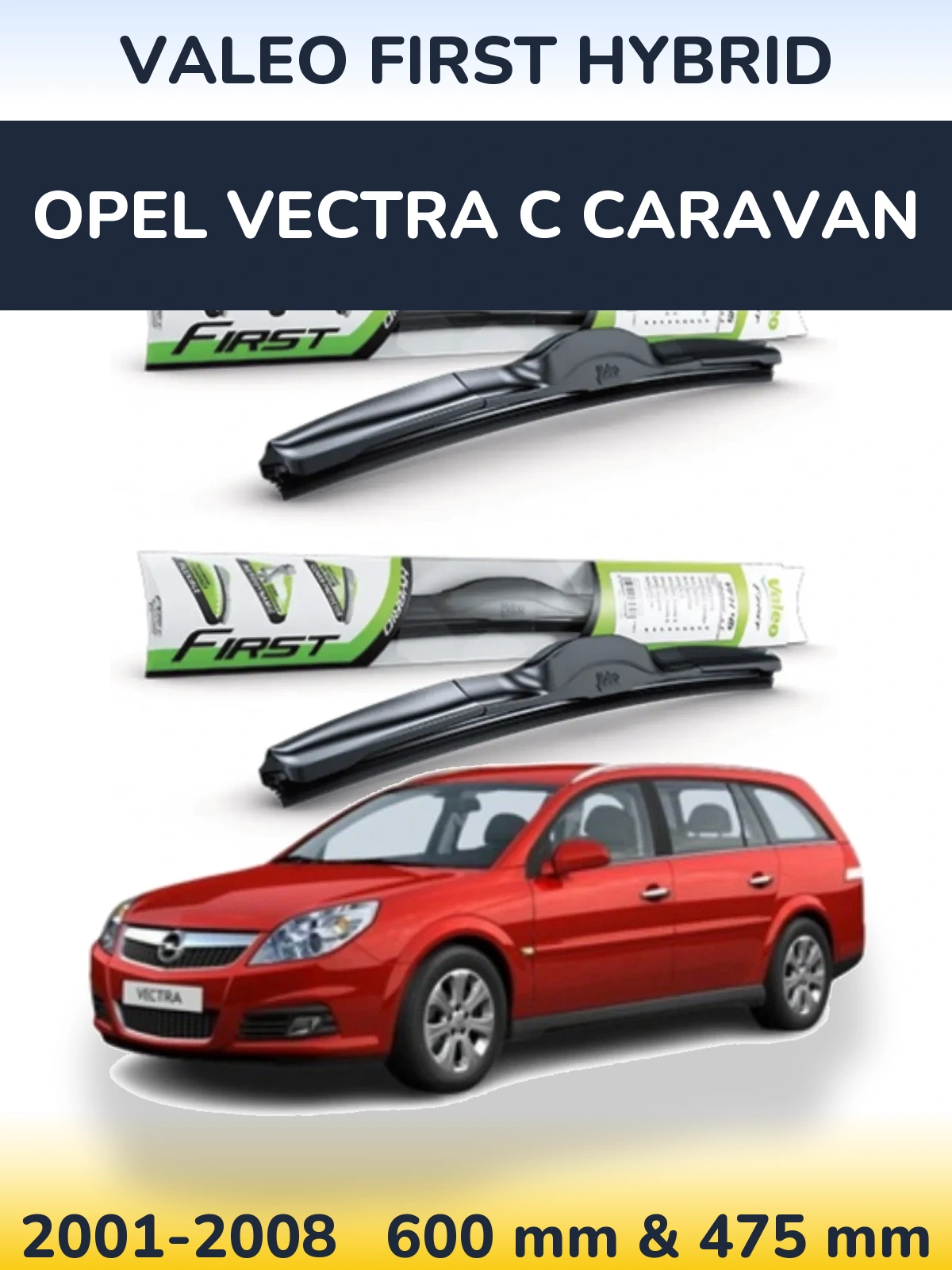 Комплект передних дворников Valeo First Hybrid 600 & 475 мм для Opel Vectra C Caravan 2001-2008