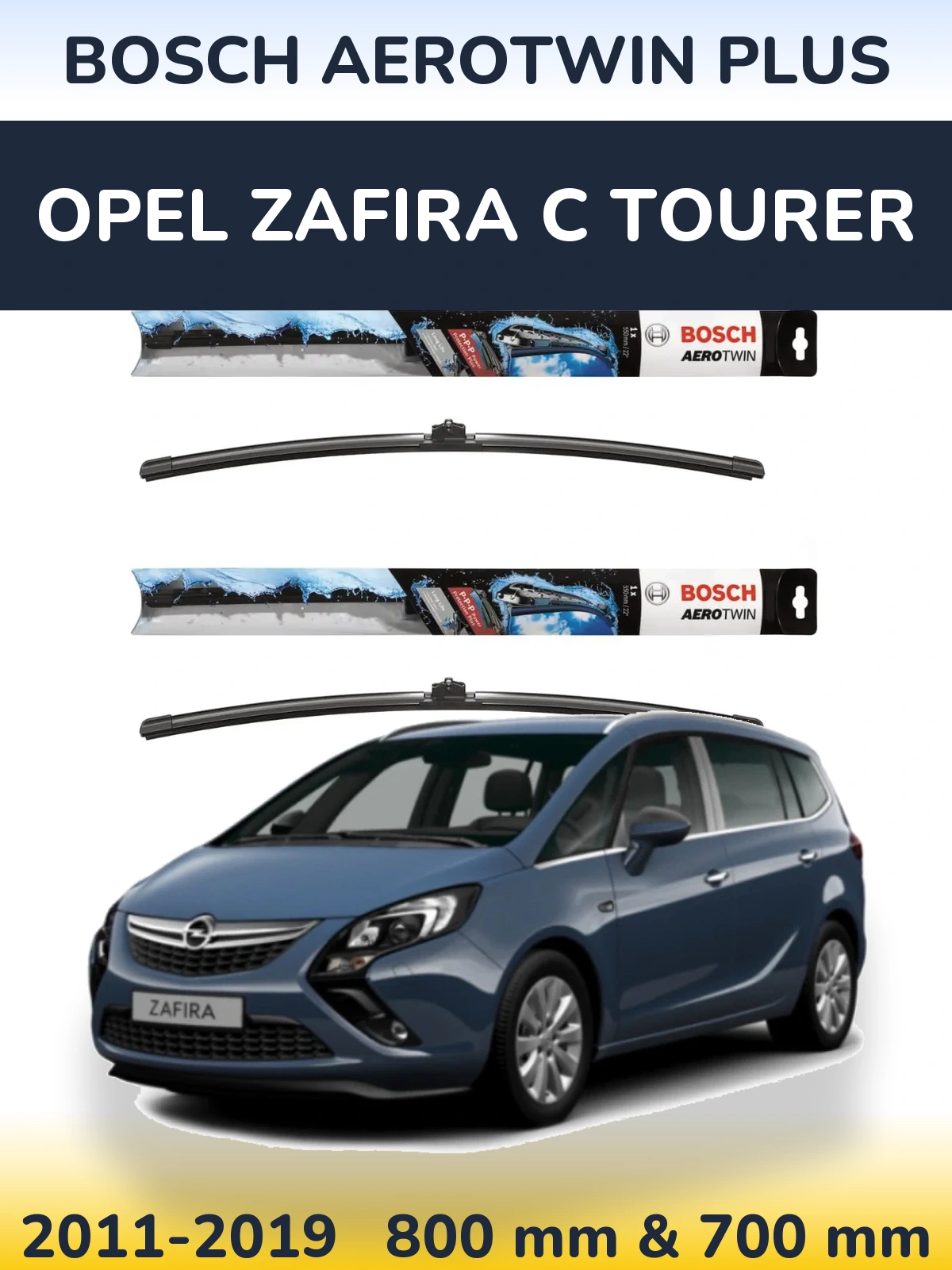 Front wiper blade set BOSCH AeroTwin Plus 800 & 700 mm for Opel Zafira C Tourer 2011-2019