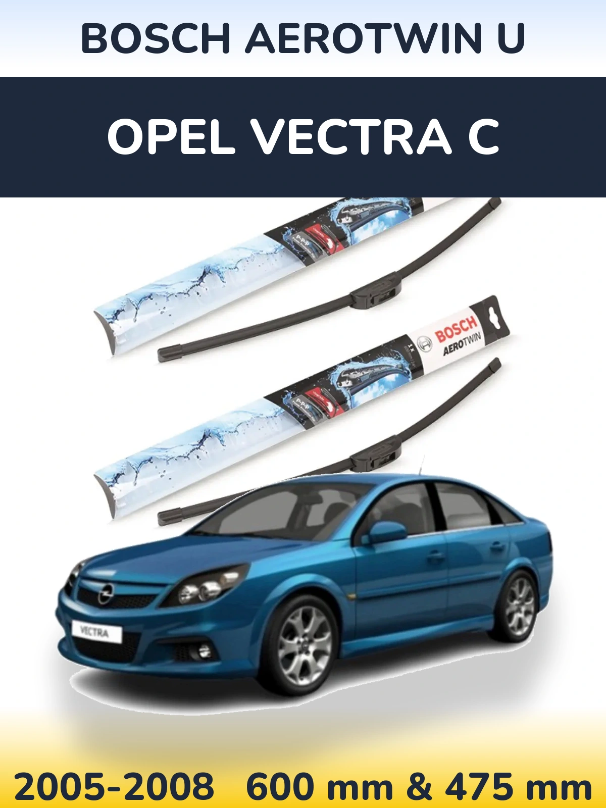 Front wiper blade set BOSCH AeroTwin U 600 & 475 mm for Opel Vectra C 2005-2008