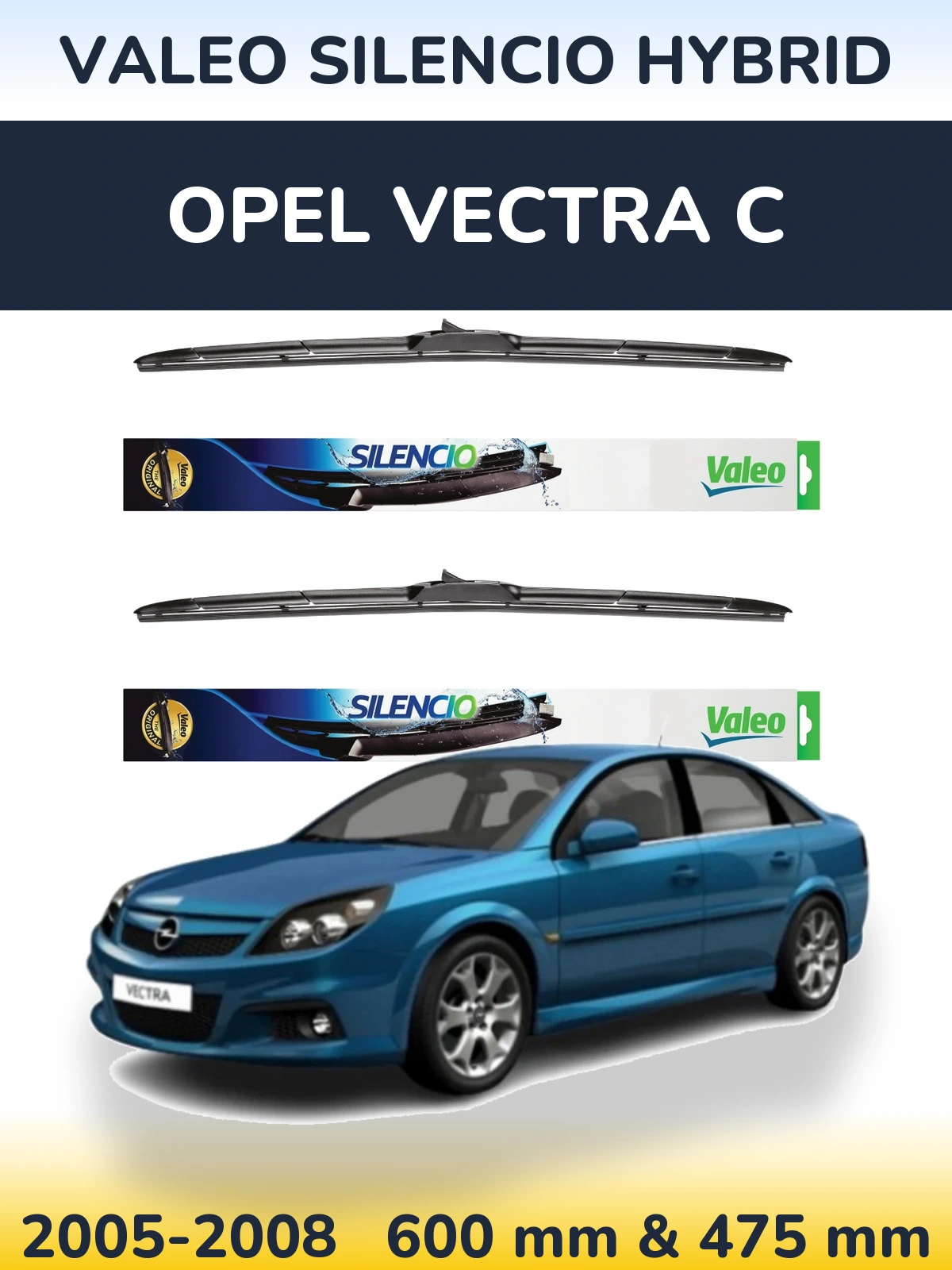 Front wiper blade set Valeo Silencio Hybrid 600 & 475 mm for Opel Vectra C 2005-2008