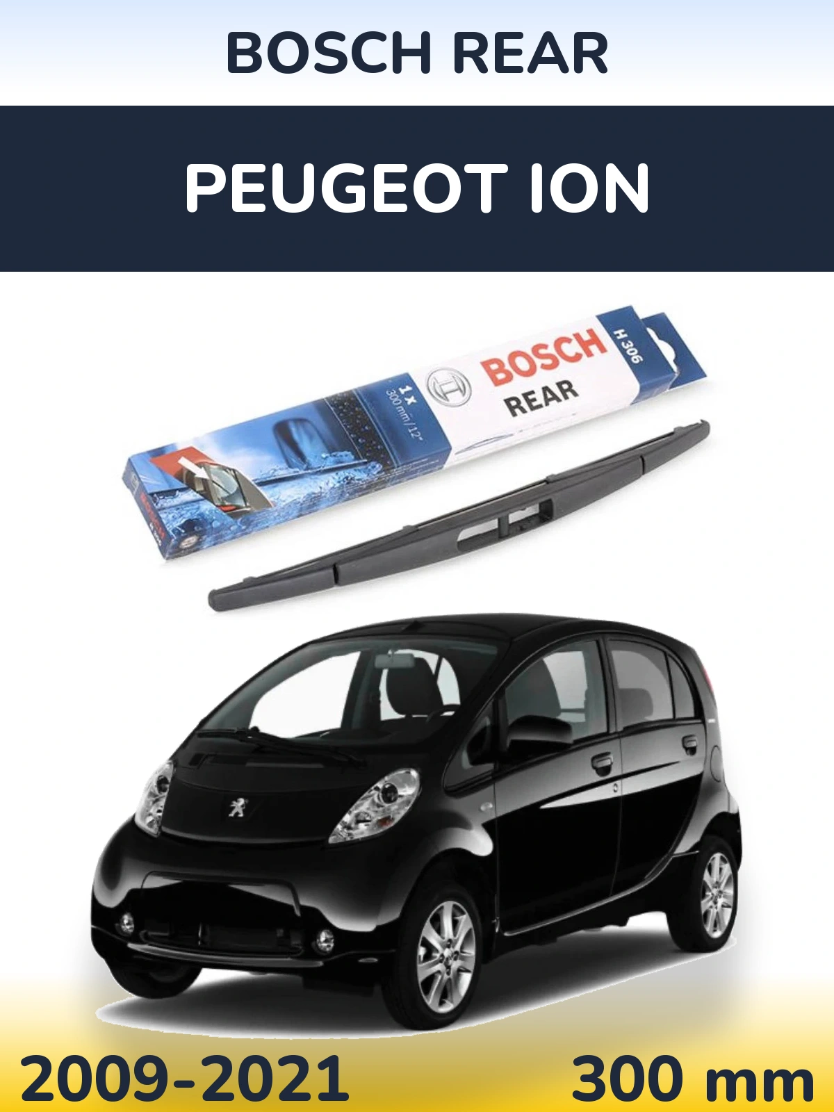Rear wiper blade BOSCH Rear 300 mm for Peugeot iOn 2009-2021