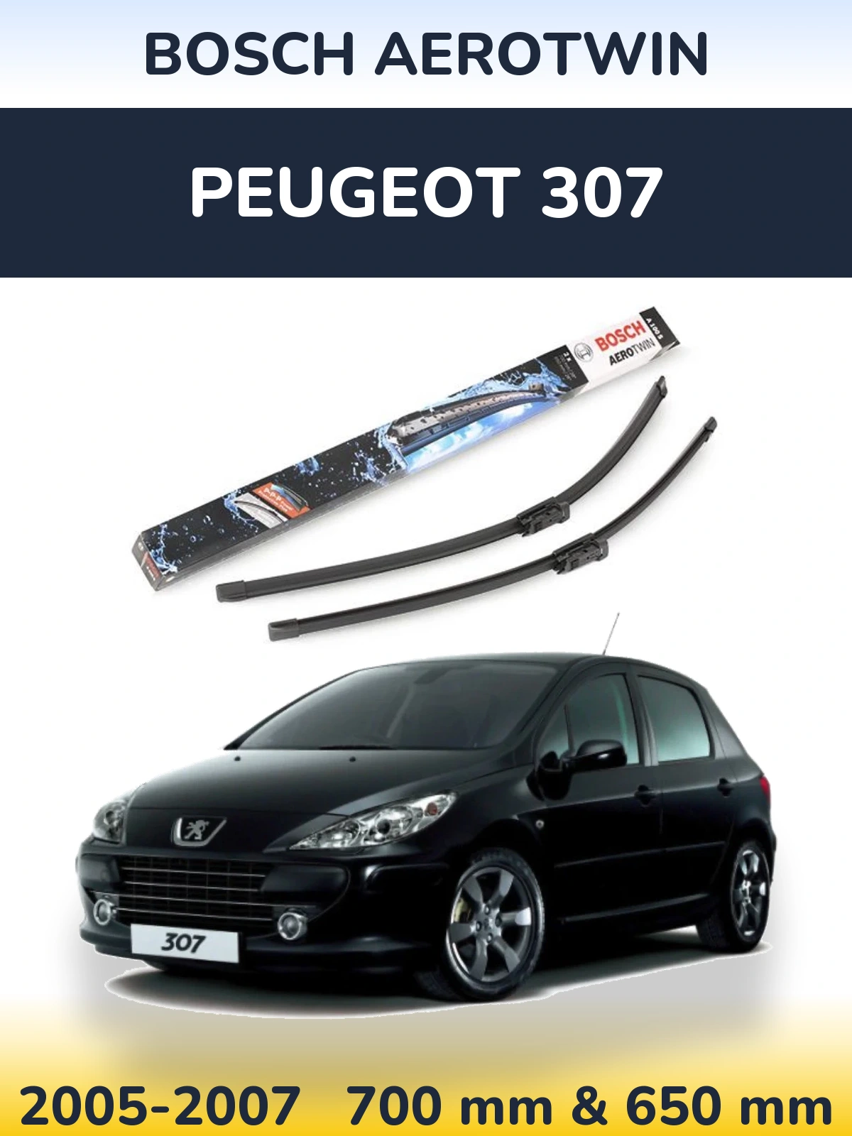 Front wiper blade set BOSCH AeroTwin 700 & 650 mm for Peugeot 307 2005-2007
