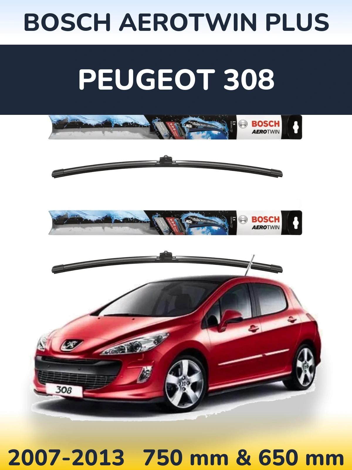 Front wiper blade set BOSCH AeroTwin Plus 750 & 650 mm for Peugeot 308 2007-2013