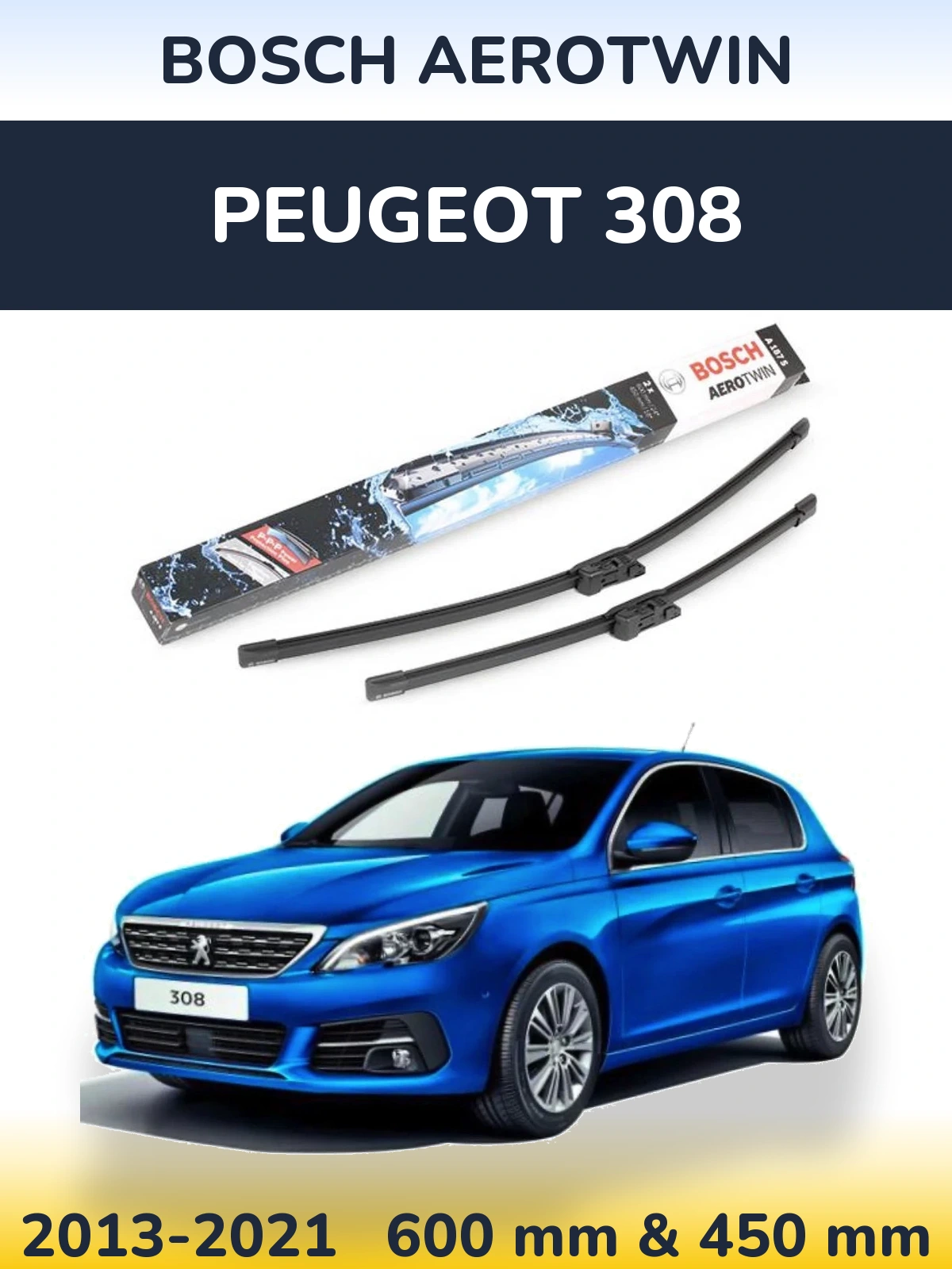 Front wiper blade set BOSCH AeroTwin 600 & 450 mm for Peugeot 308 2013-2021
