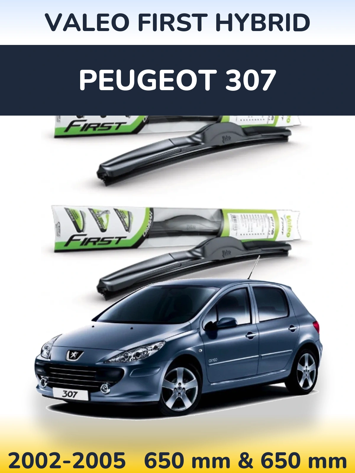 Front wiper blade set Valeo First Hybrid 650 & 650 mm for Peugeot 307 2002-2005