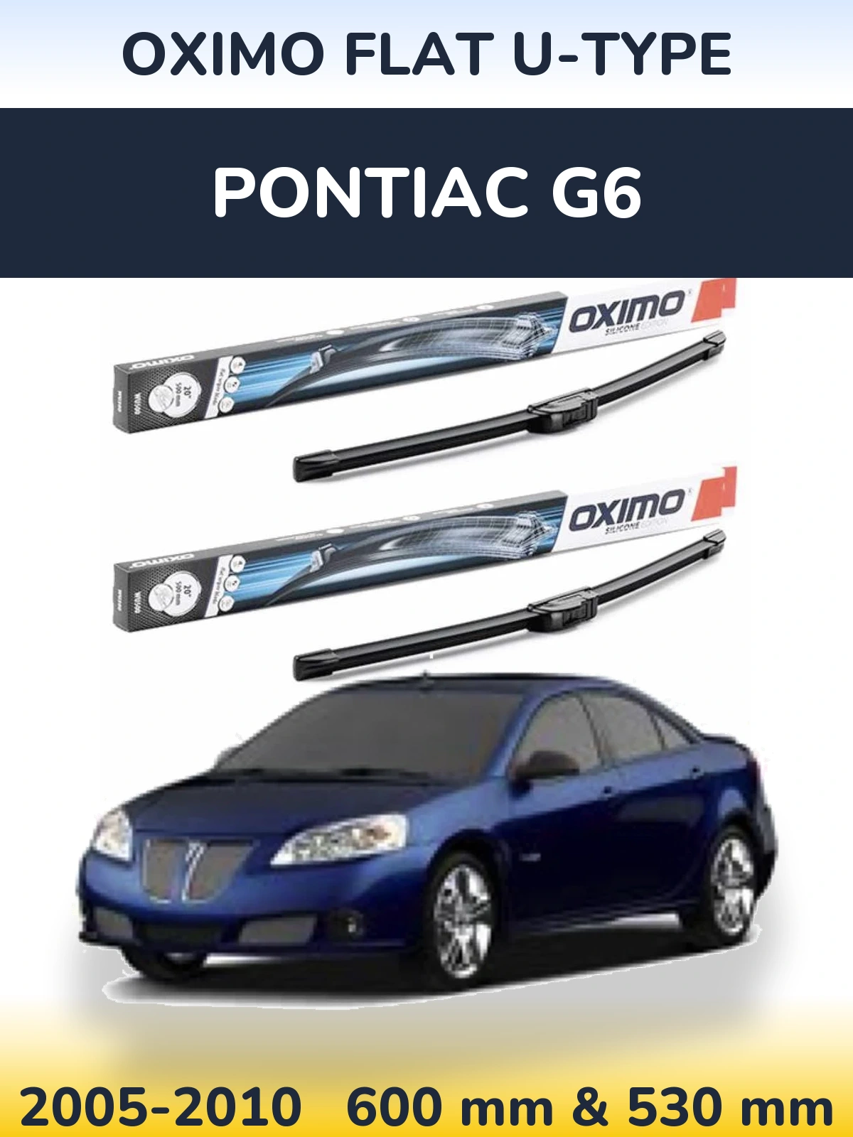 Front wiper blade set Oximo Flat U-type 600 & 530 mm for Pontiac G6 2005-2010