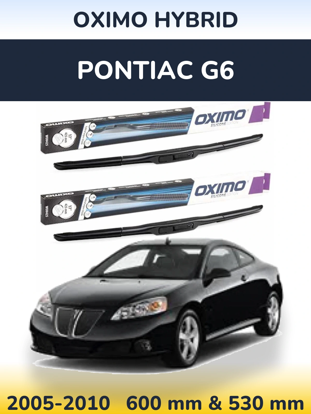 Front wiper blade set Oximo Hybrid 600 & 530 mm for Pontiac G6 2005-2010