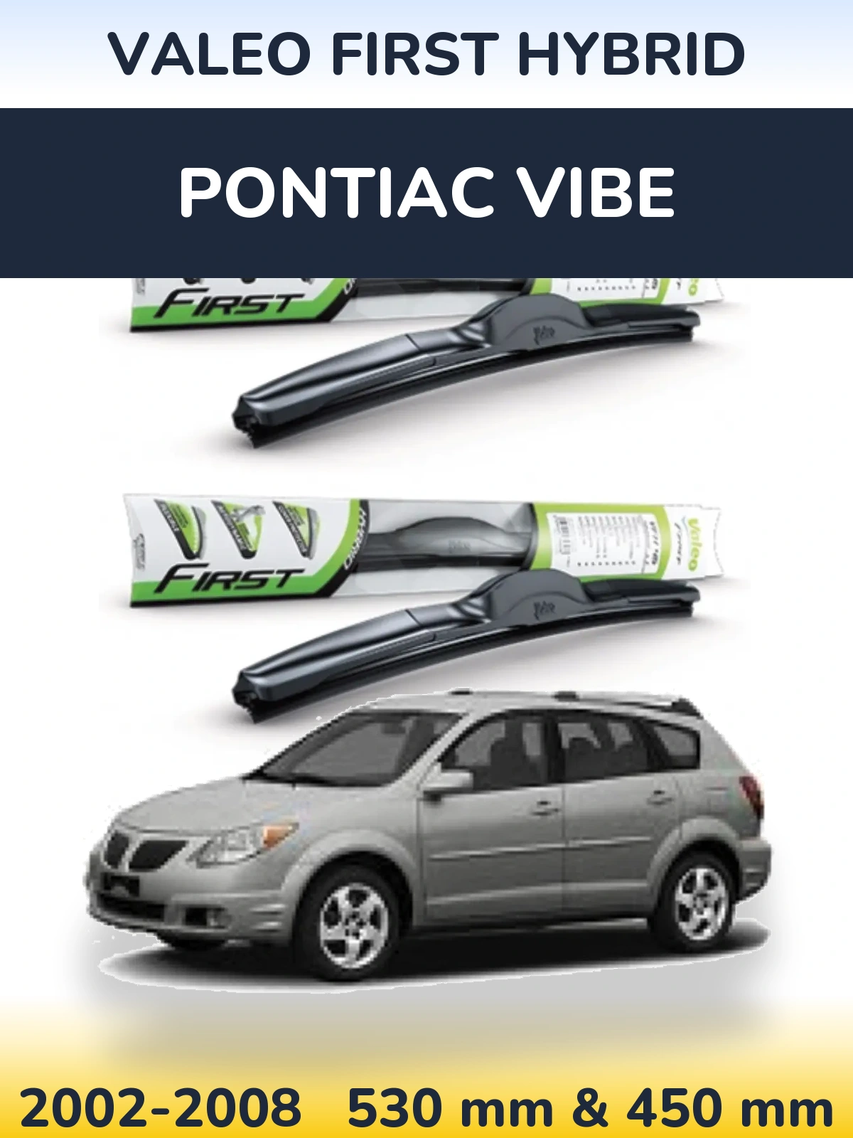 Комплект передних дворников Valeo First Hybrid 530 & 450 мм для Pontiac Vibe 2002-2008