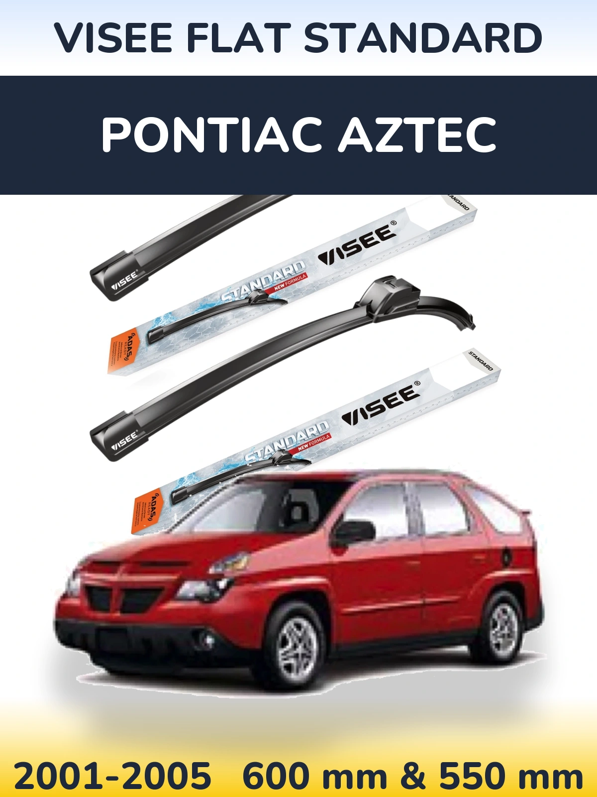 Front wiper blade set VISEE FLAT STANDARD 600 & 550 mm for Pontiac Aztec 2001-2005