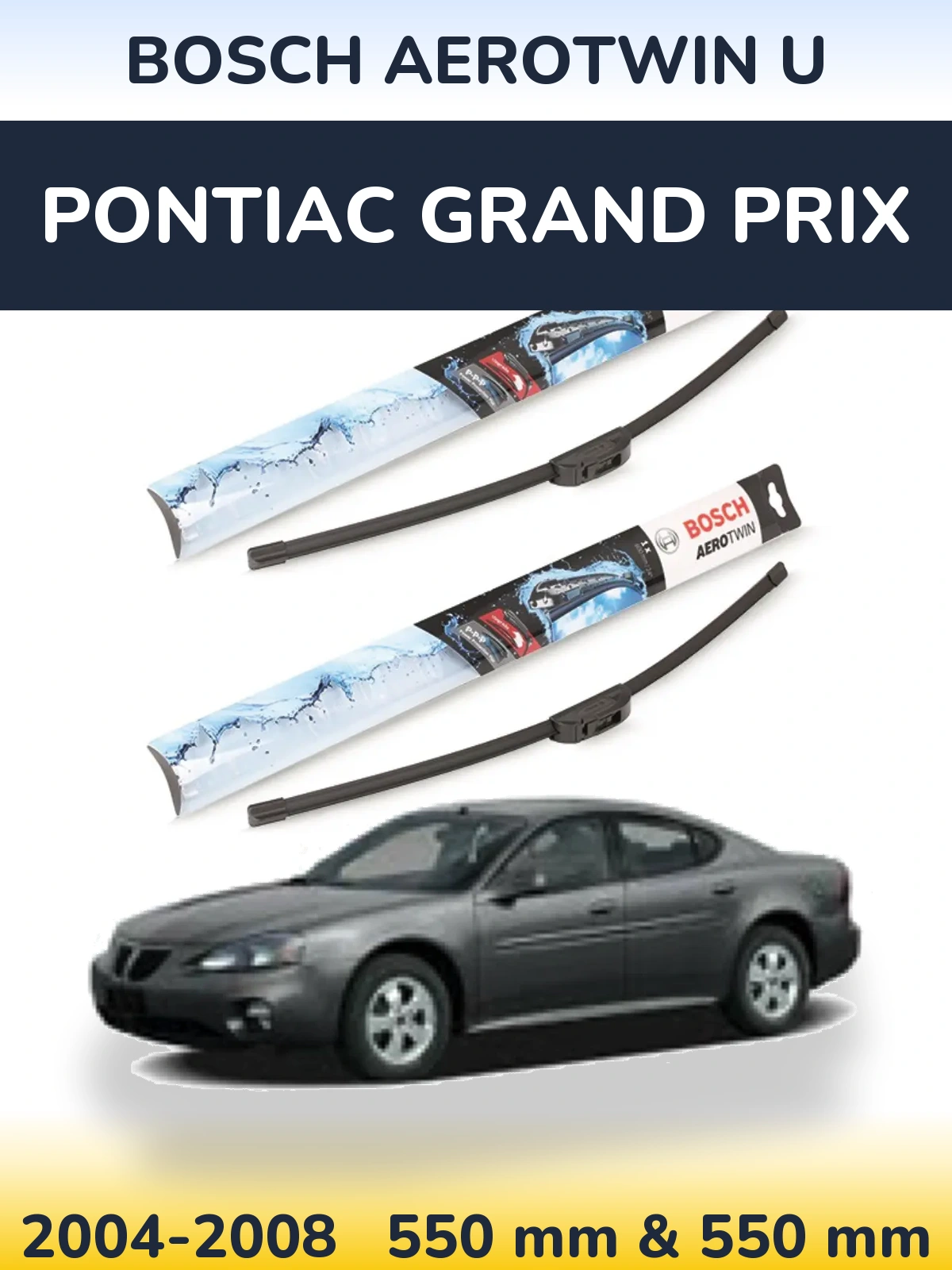 Front wiper blade set BOSCH AeroTwin U 550 & 550 mm for Pontiac Grand Prix 2004-2008