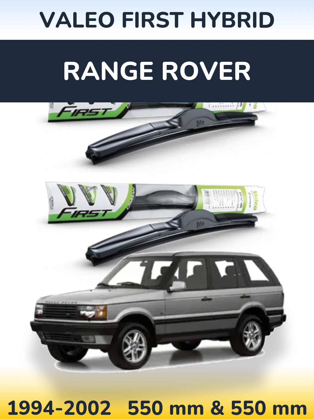 Front wiper blade set Valeo First Hybrid 550 & 550 mm for Range Rover  1994-2002