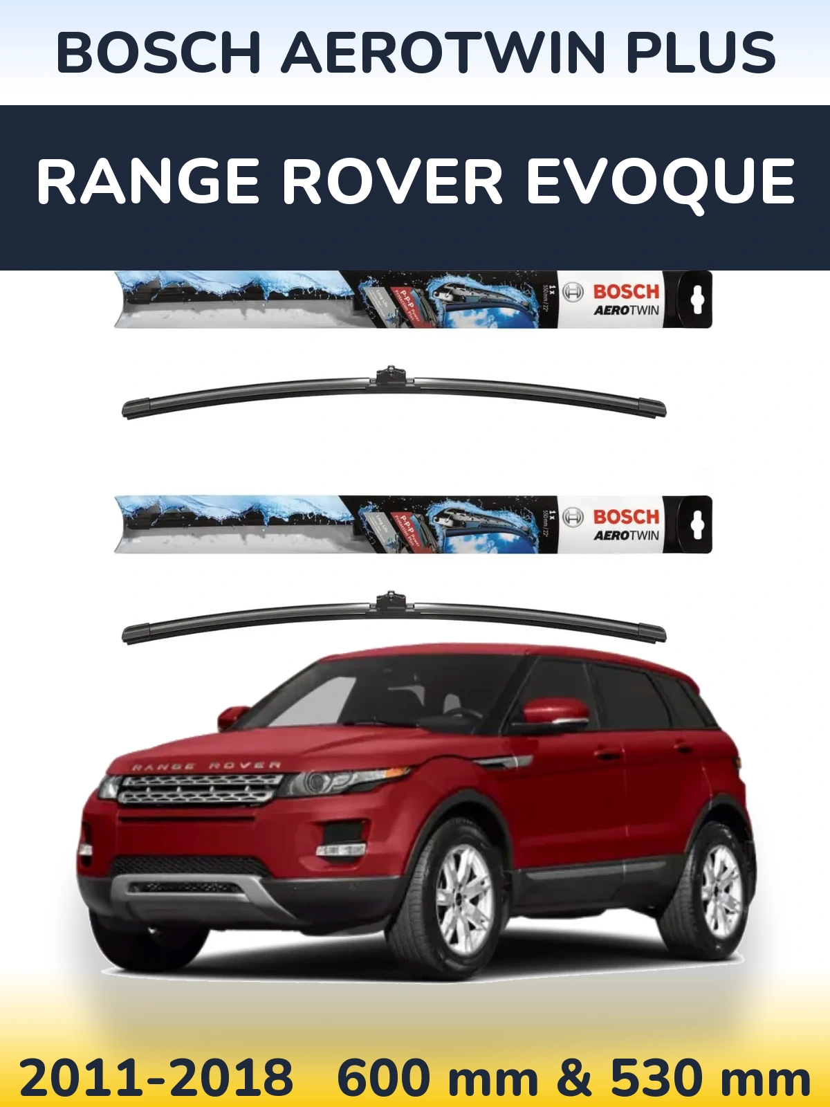 Front wiper blade set BOSCH AeroTwin Plus 600 & 530 mm for Range Rover Evoque 2011-2018