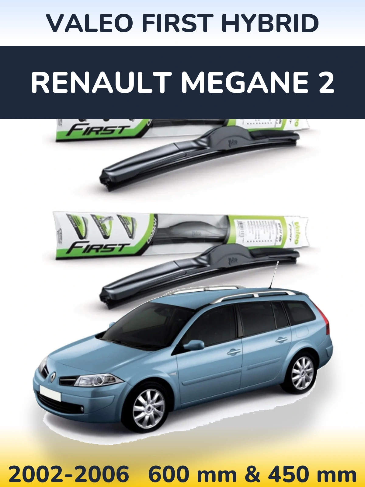 Front wiper blade set Valeo First Hybrid 600 & 450 mm for Renault Megane 2 2002-2006