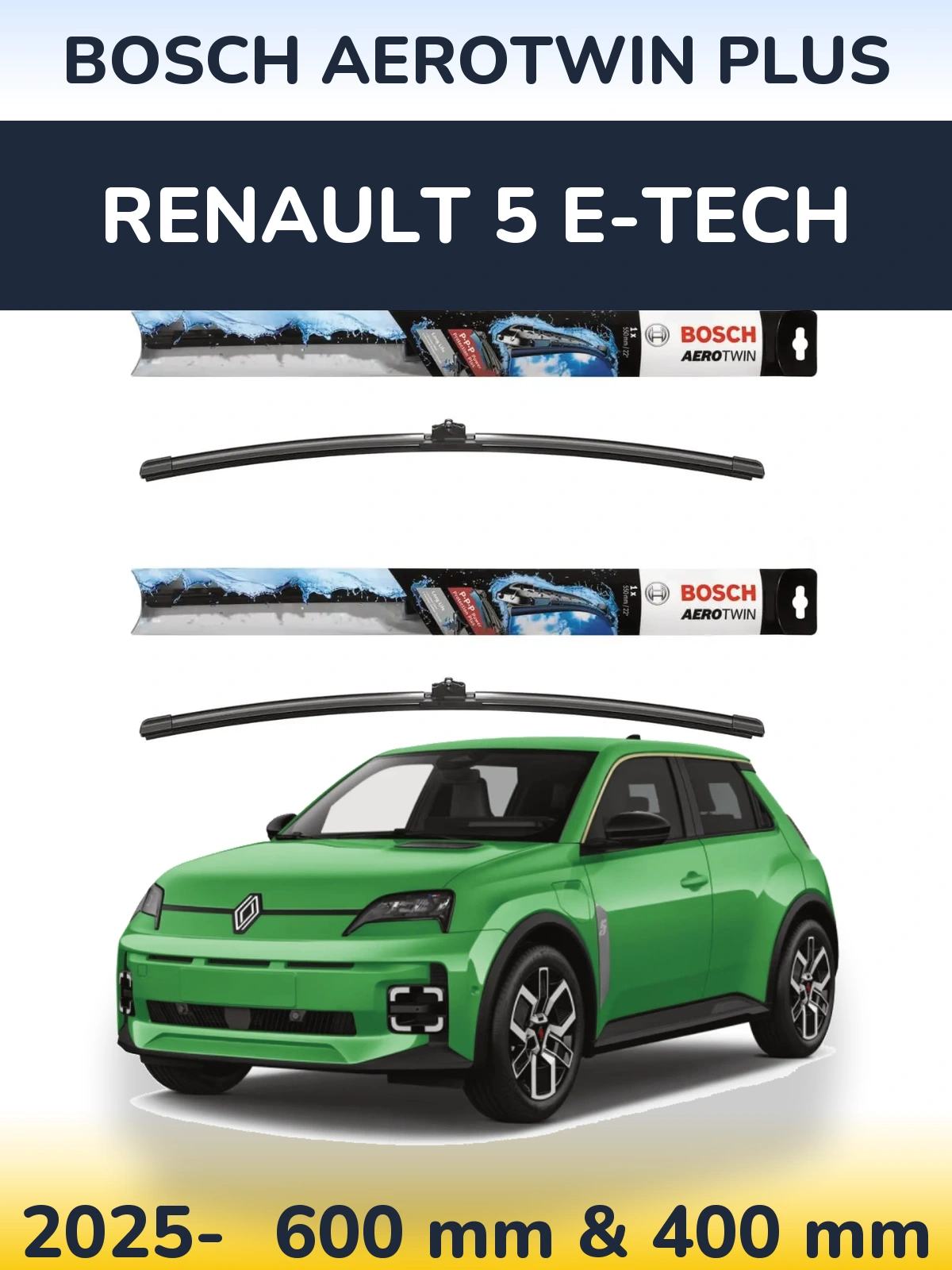 Front wiper blade set BOSCH AeroTwin Plus 600 & 400 mm for Renault 5 E-Tech 2025-2026