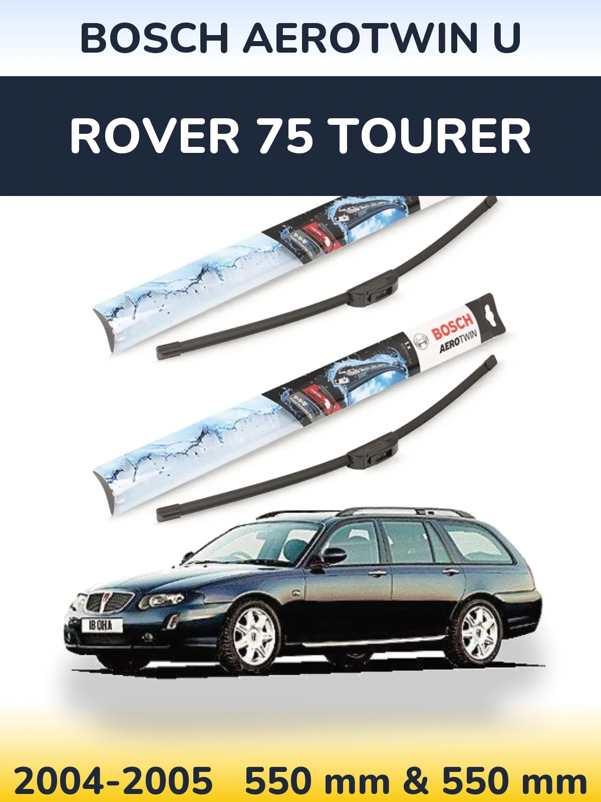Front wiper blade set BOSCH AeroTwin U 550 & 550 mm for Rover 75 Tourer 2004-2005