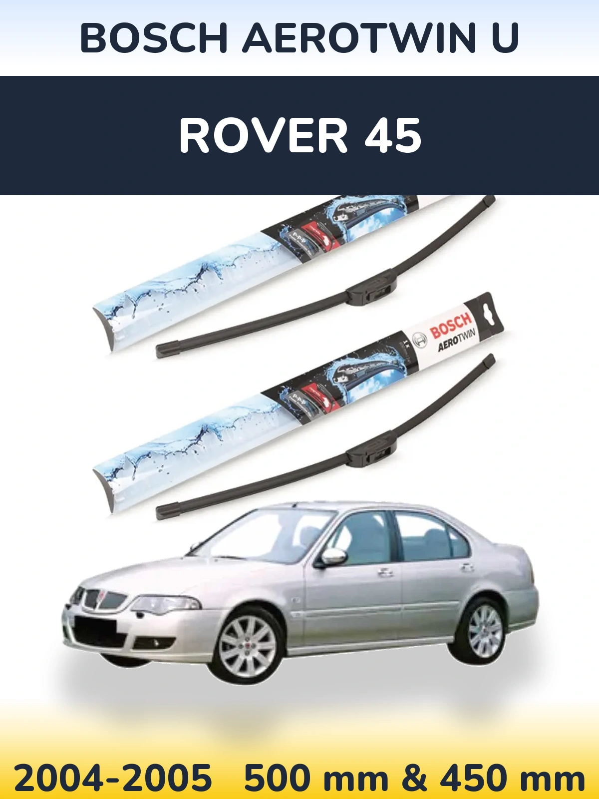Комплект передних дворников BOSCH AeroTwin U 500 & 450 мм для Rover 45 2004-2005