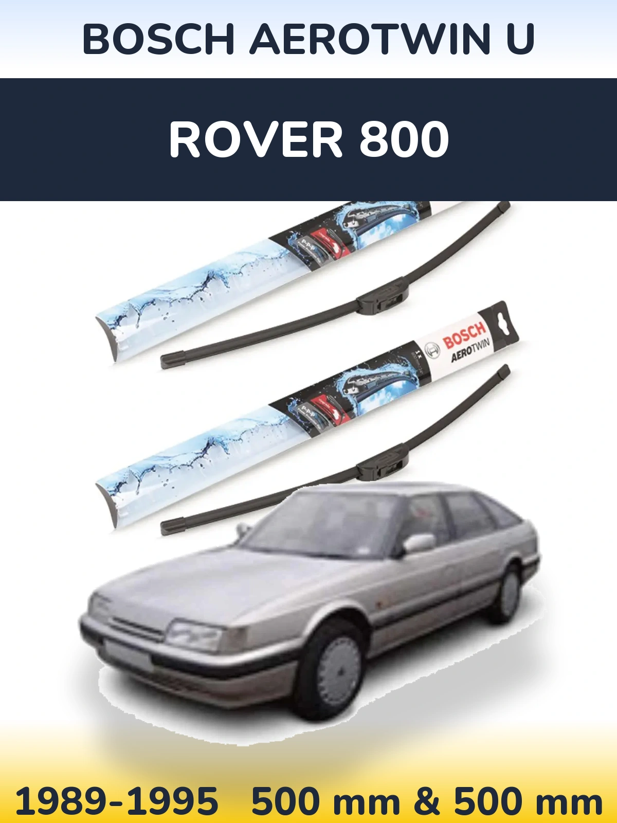 Front wiper blade set BOSCH AeroTwin U 500 & 500 mm for Rover 800 1989-1995